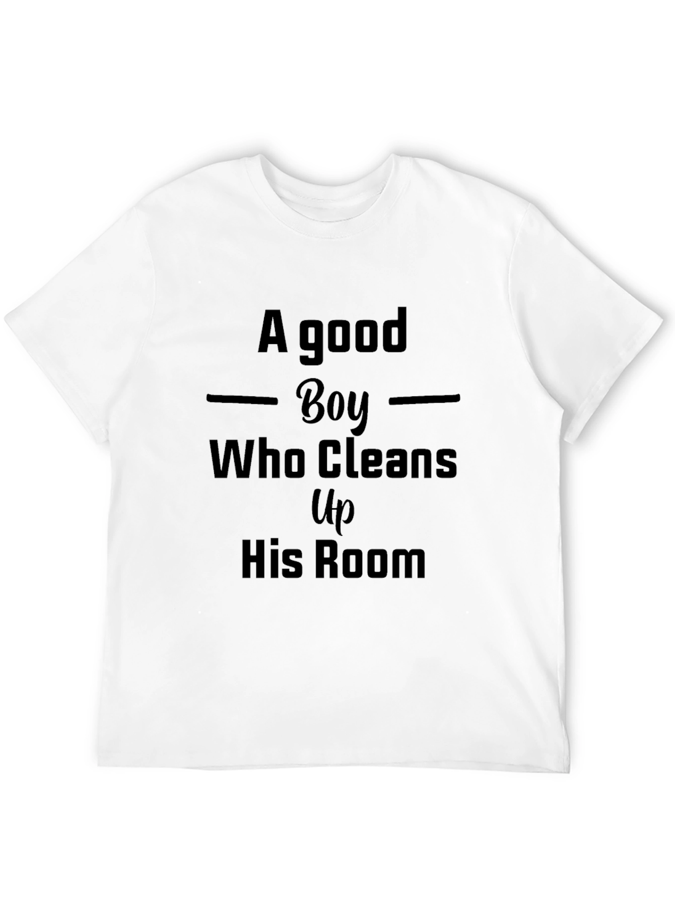 A Good Boy T-Shirt - Cleans Up His Room