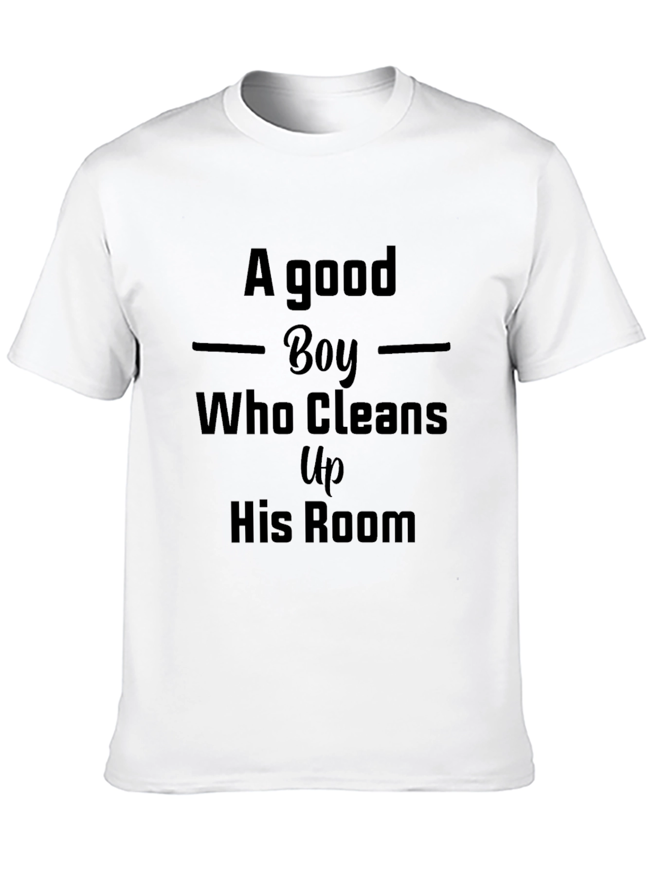 A Good Boy T-Shirt - Cleans Up His Room