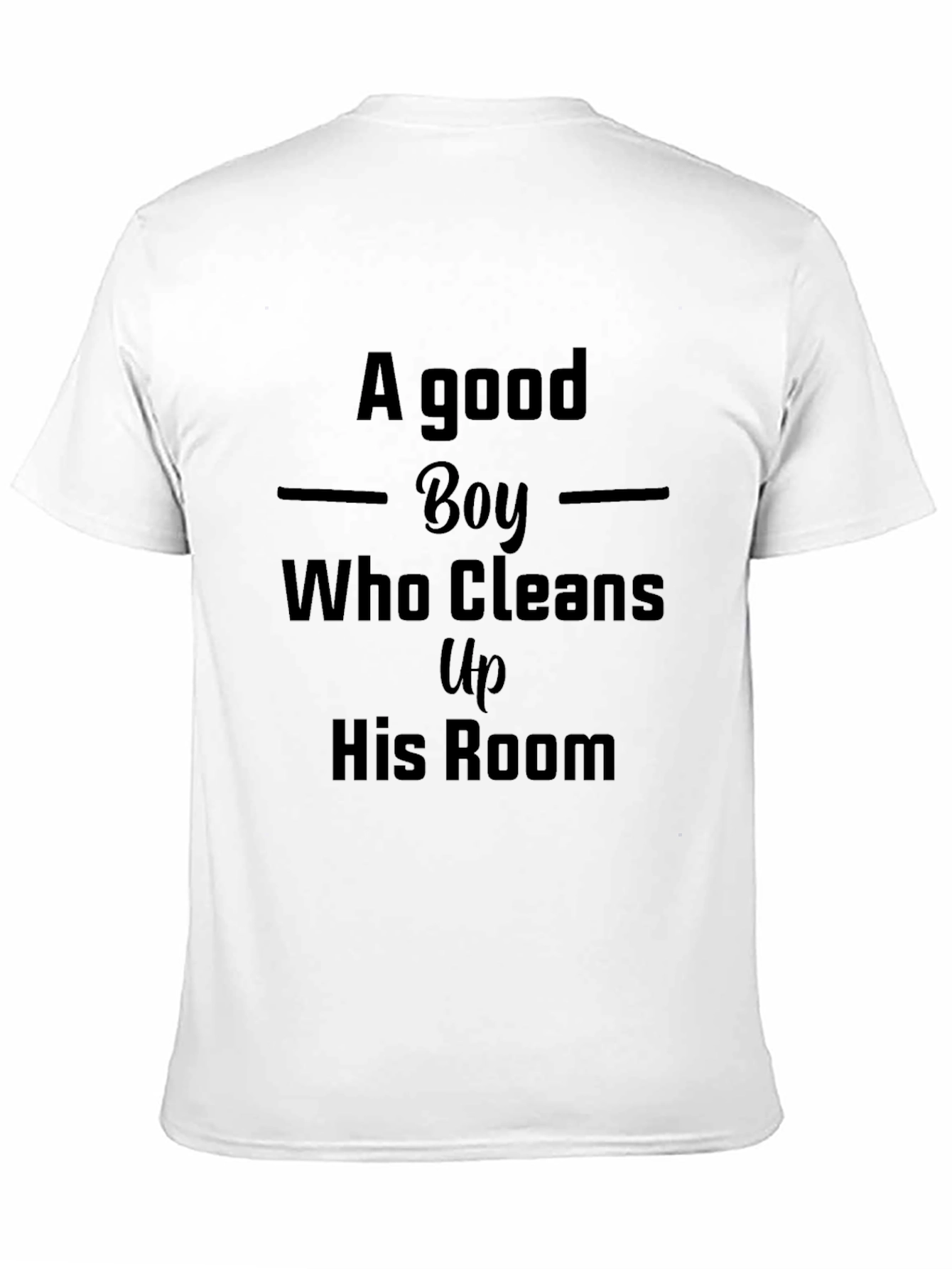 A Good Boy T-Shirt - Cleans Up His Room
