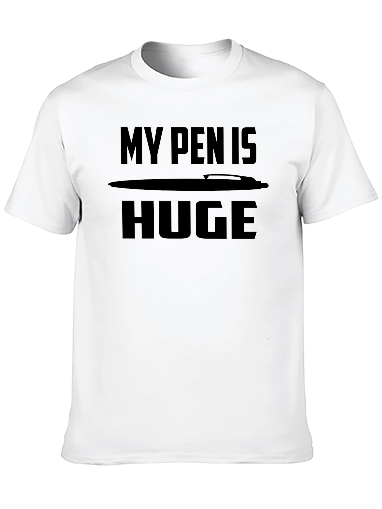 My Pen is Huge T-Shirt Funny Novelty Graphic Tee