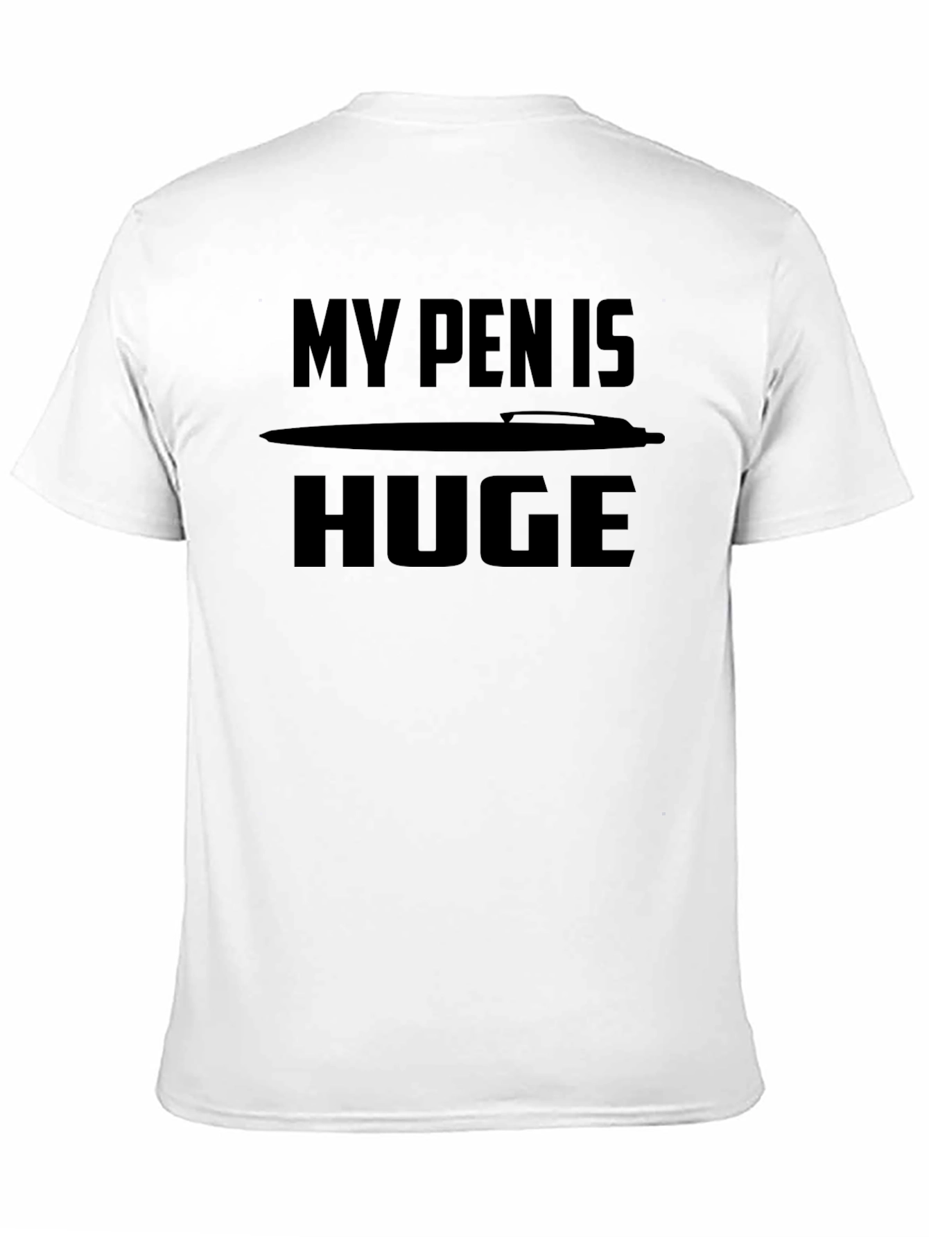 My Pen is Huge T-Shirt Funny Novelty Graphic Tee