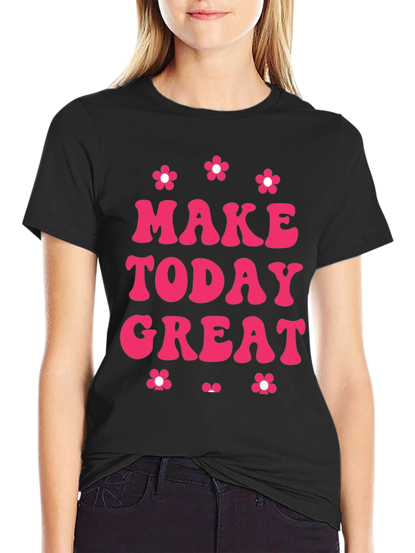 Make Today Great T-Shirt
