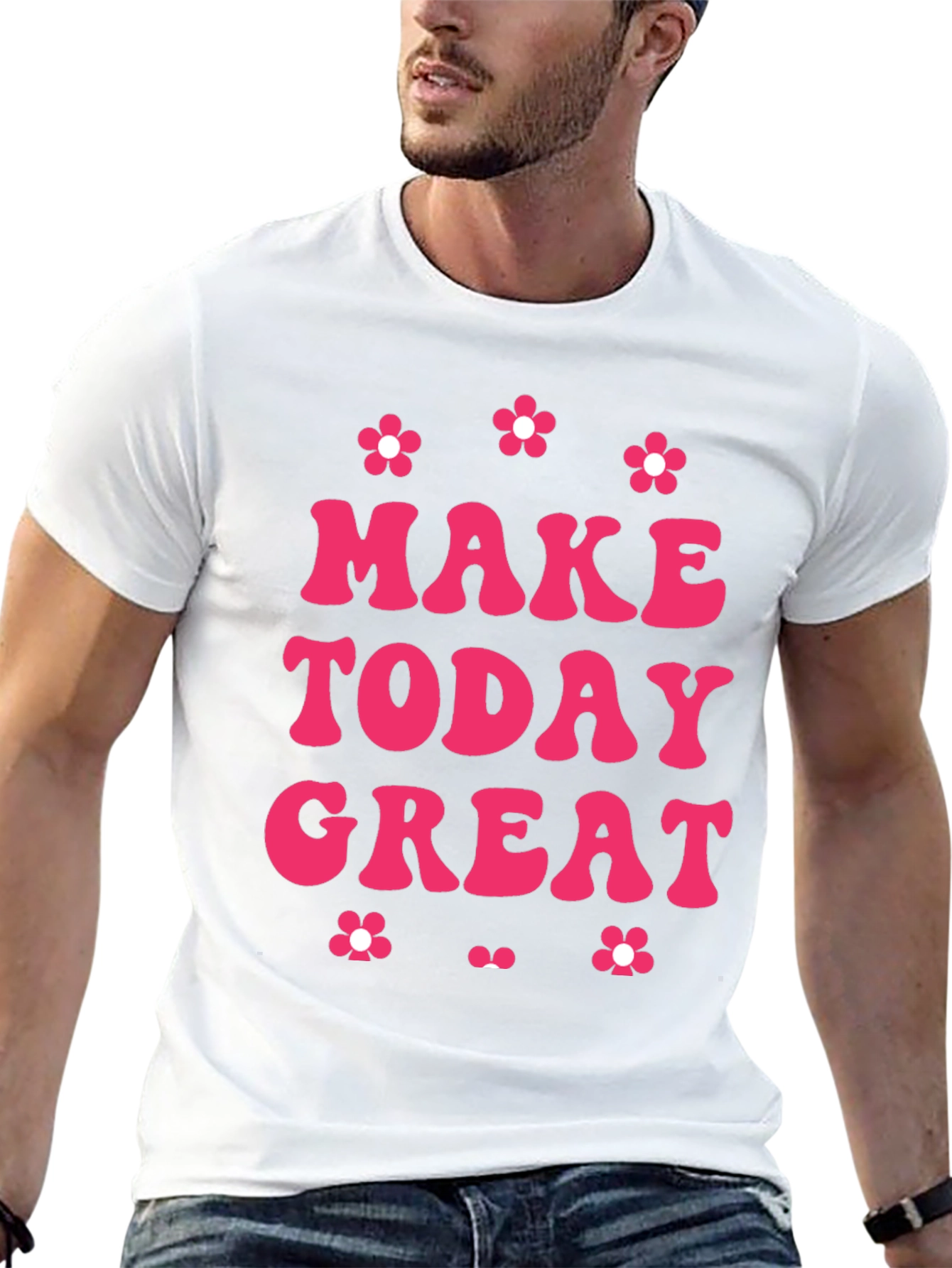 Make Today Great T-Shirt