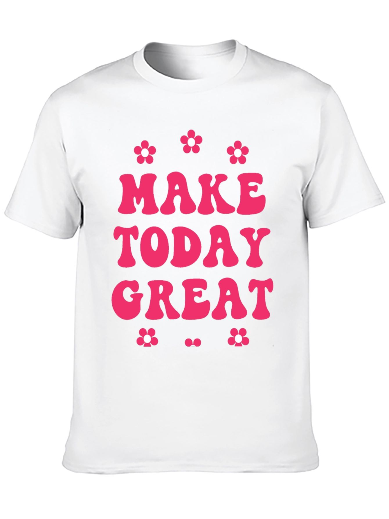 Make Today Great T-Shirt
