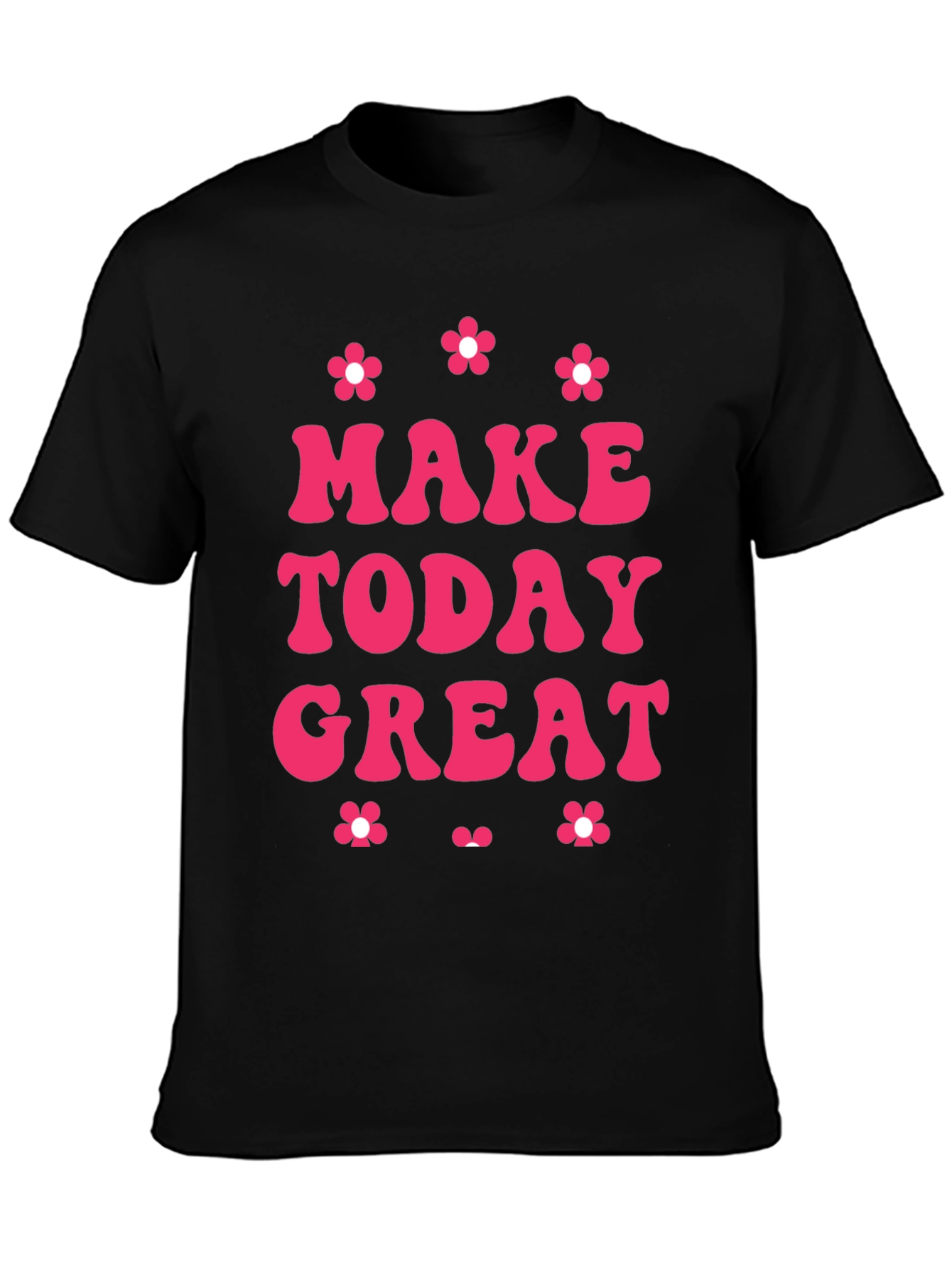 Make Today Great T-Shirt