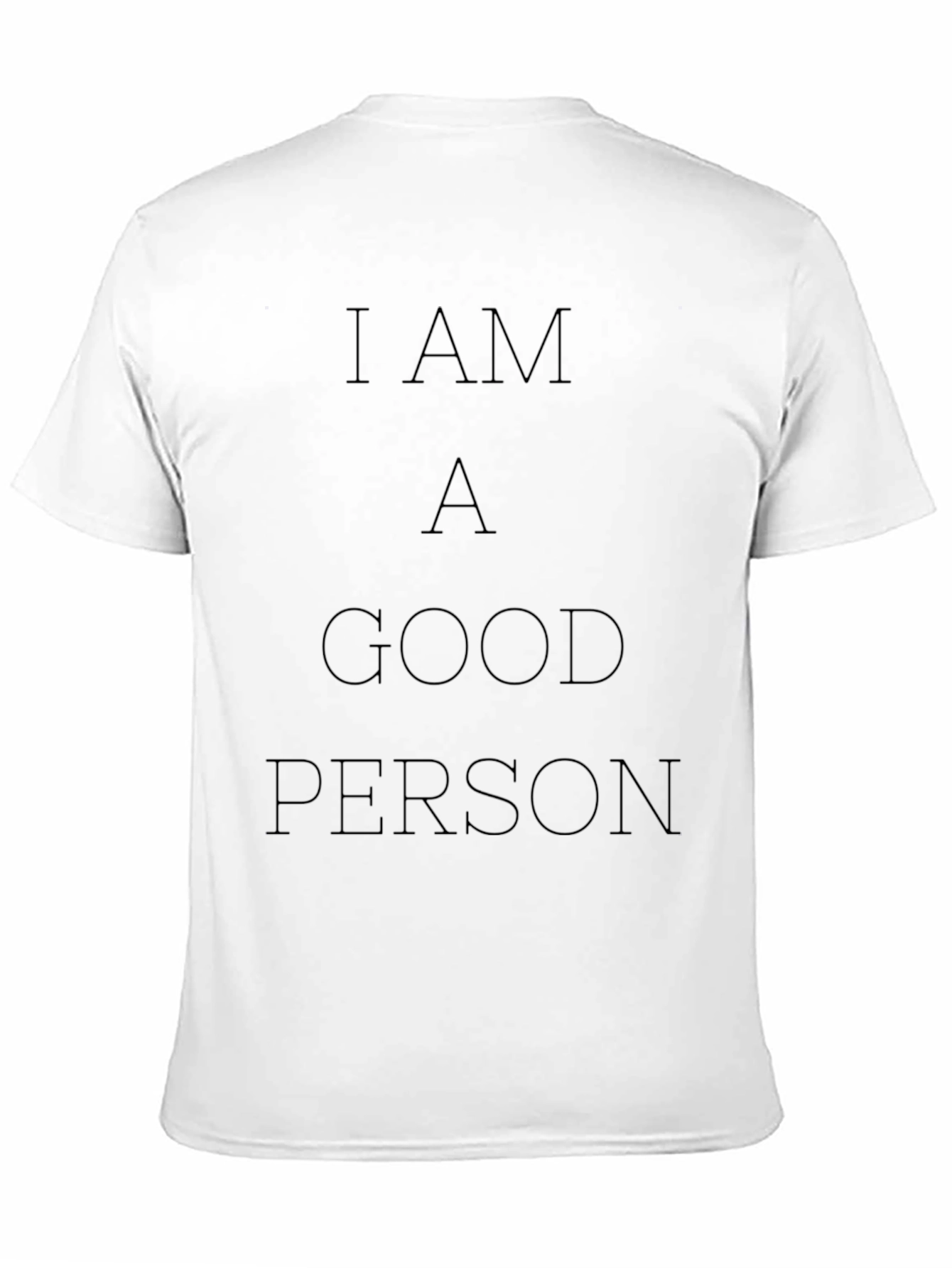 I AM A GOOD PERSON - Graphic Tee