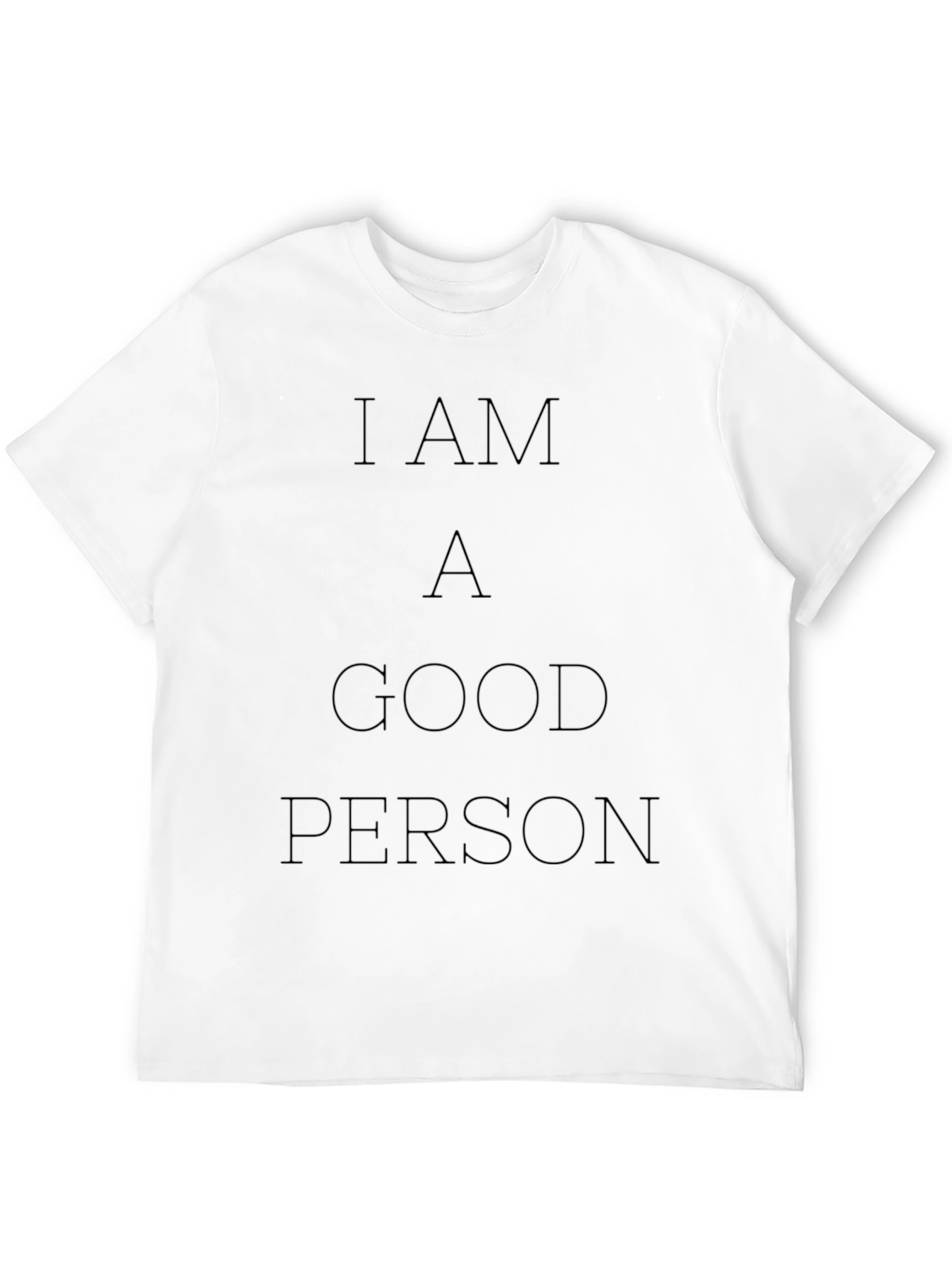 I AM A GOOD PERSON - Graphic Tee
