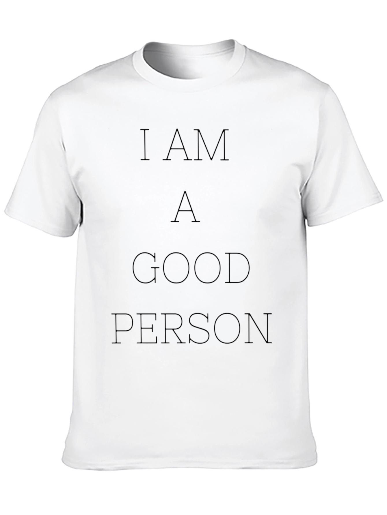 I AM A GOOD PERSON - Graphic Tee