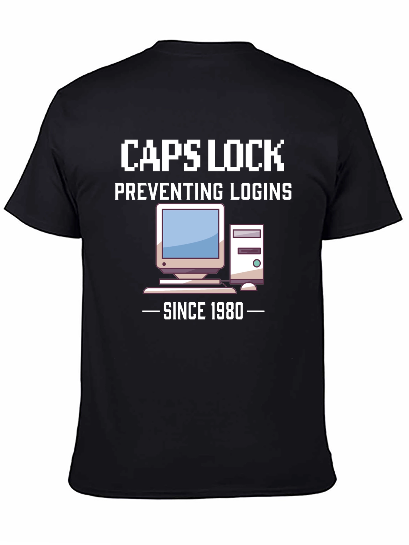 Caps Lock Preventing Logins Since 1980 T-Shirt