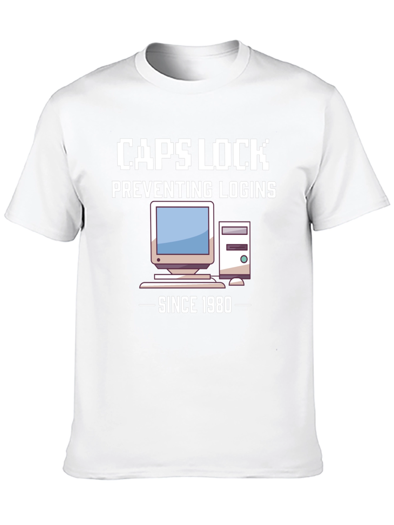 Caps Lock Preventing Logins Since 1980 T-Shirt