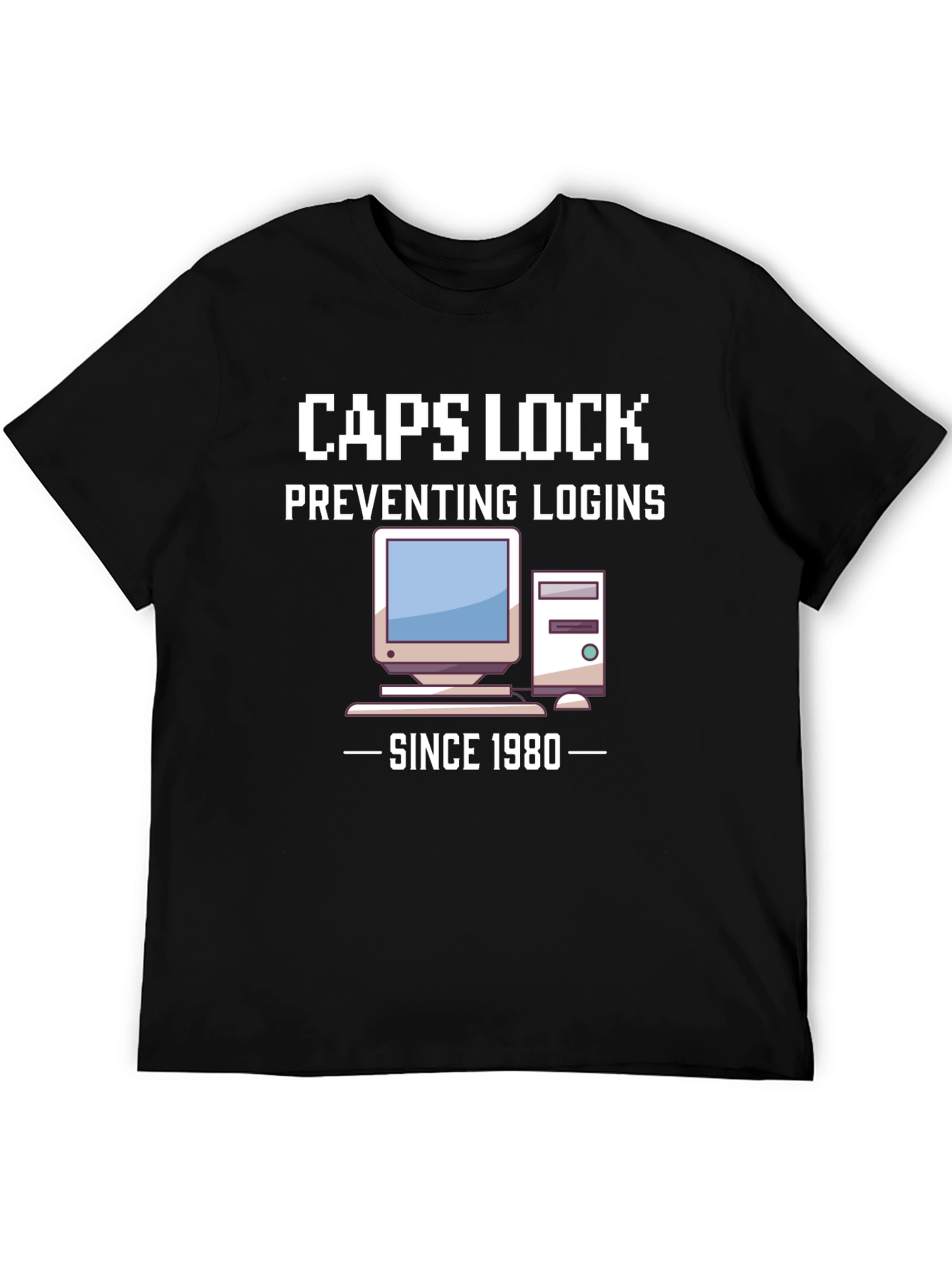Caps Lock Preventing Logins Since 1980 T-Shirt