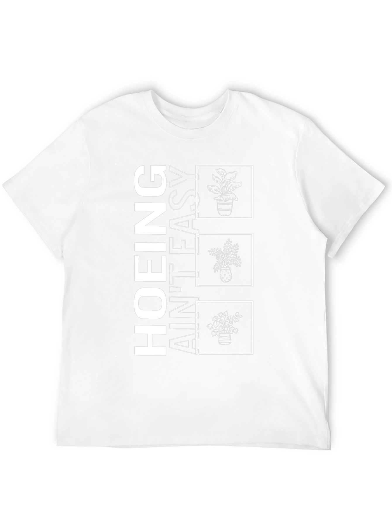 Hoing Aint Easy Plant T-Shirt