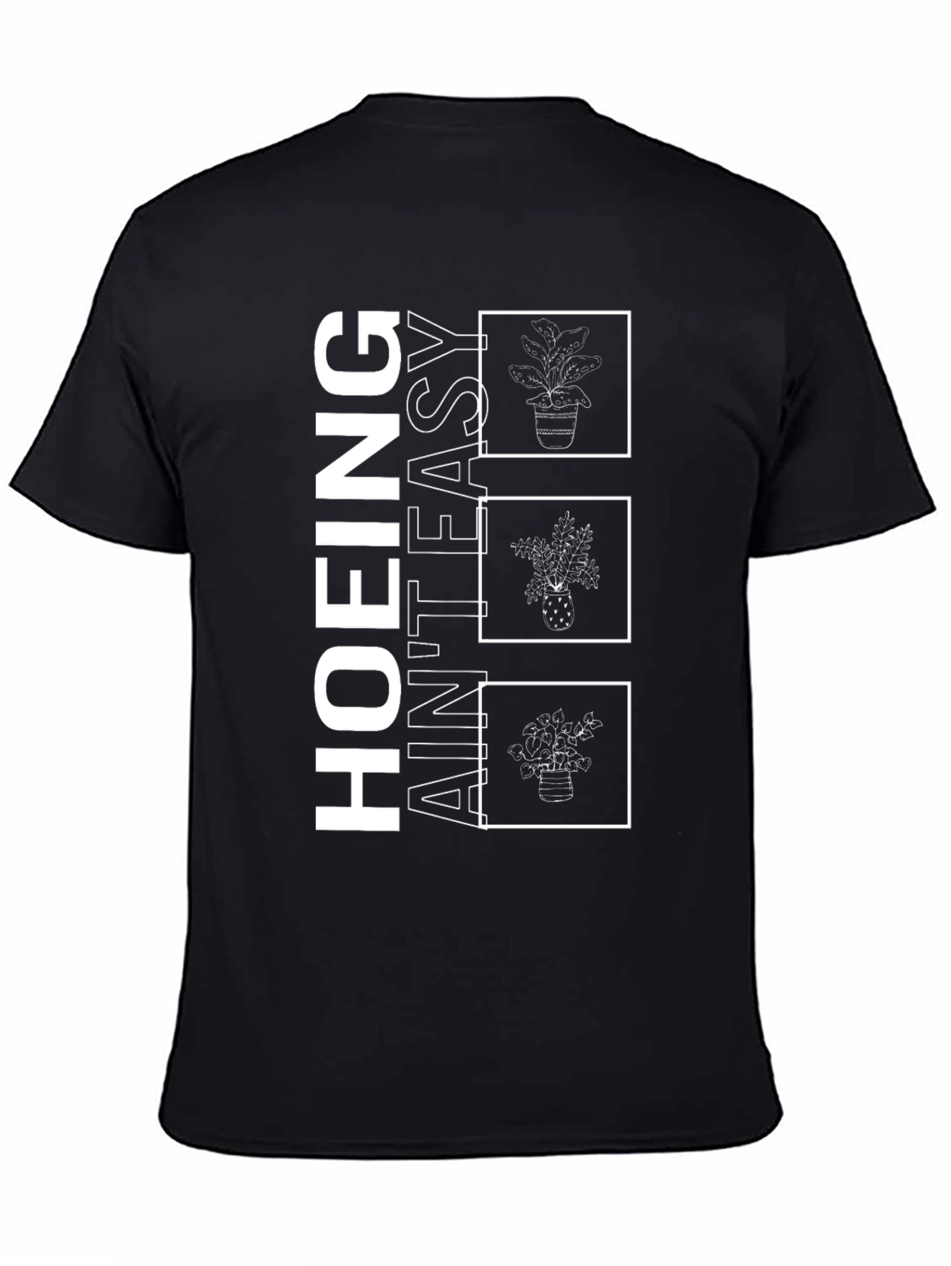 Hoing Aint Easy Plant T-Shirt