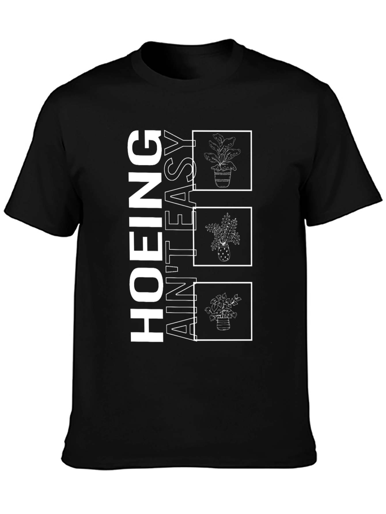 Hoing Aint Easy Plant T-Shirt