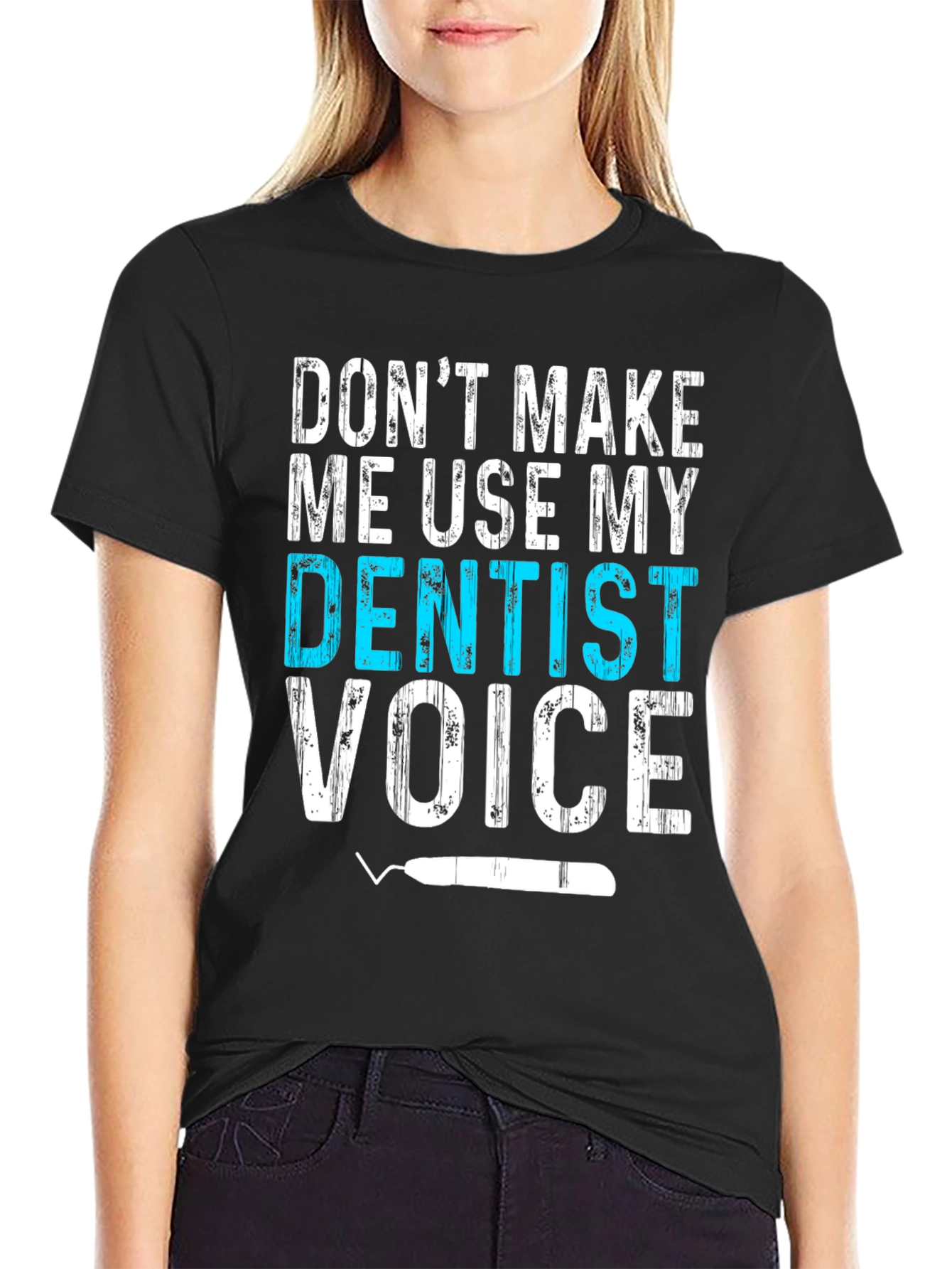 Dentist Voice T-Shirt - Funny Dental Assistant Tee