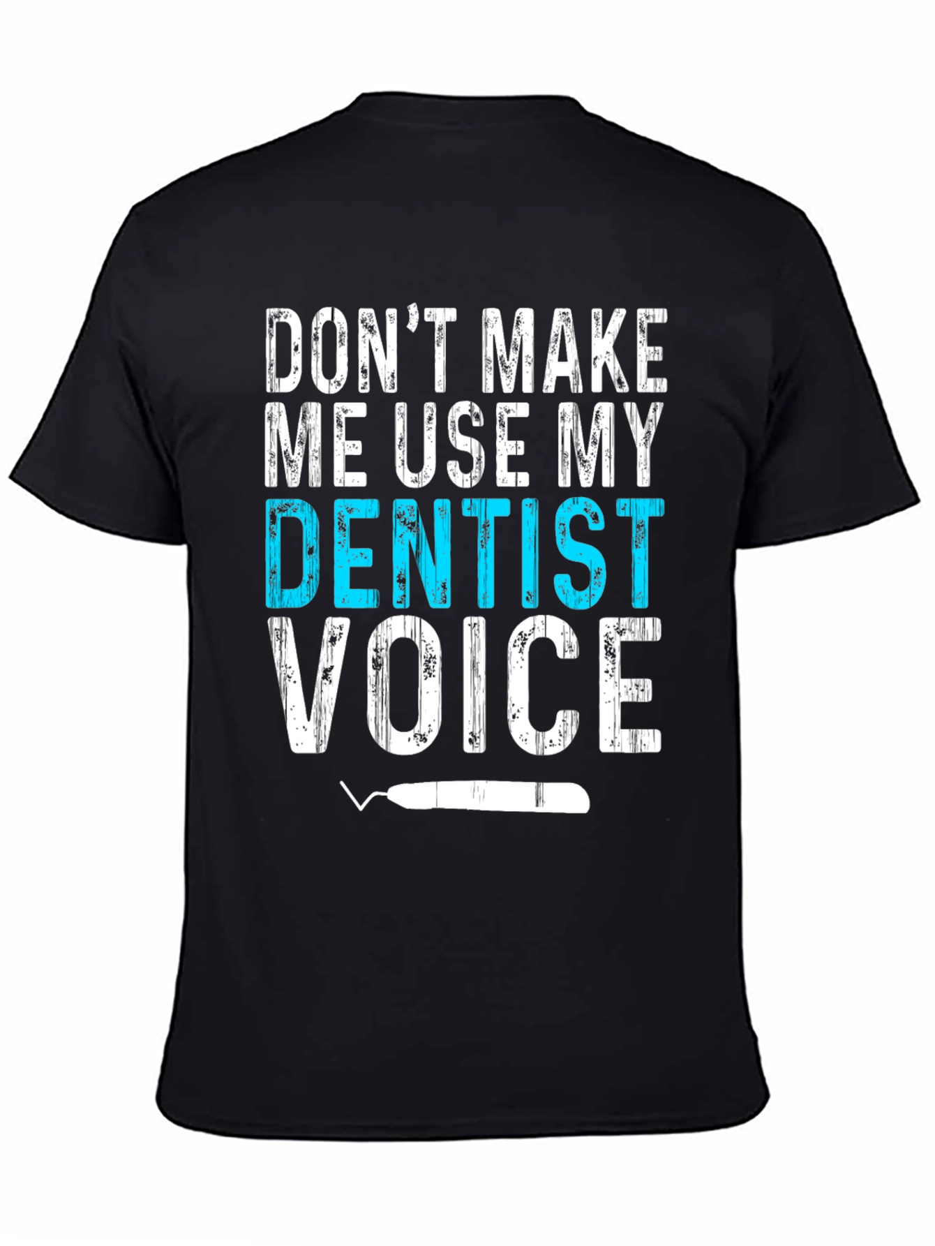 Dentist Voice T-Shirt - Funny Dental Assistant Tee