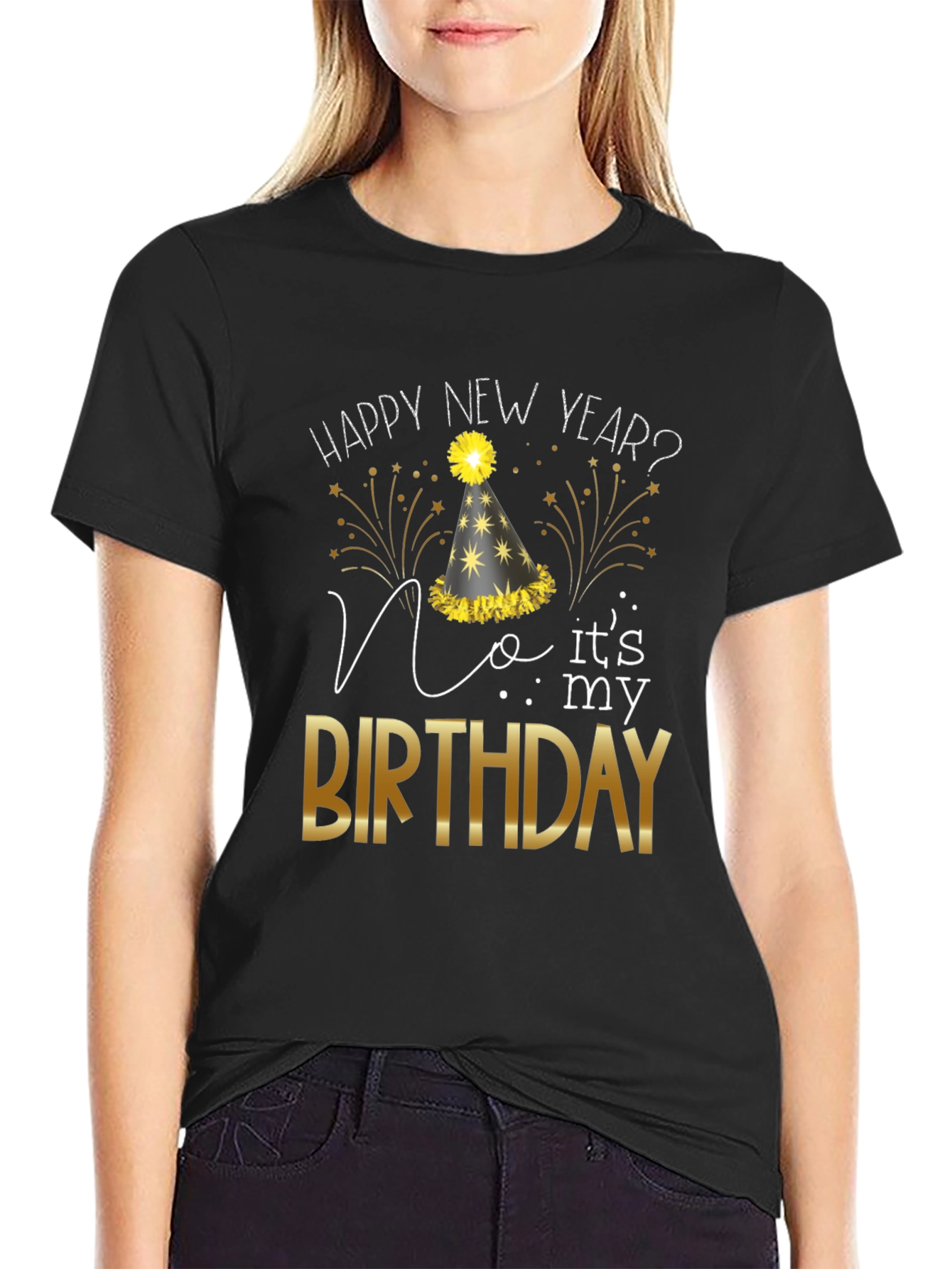Happy New Year? No Its My Birthday T-Shirt