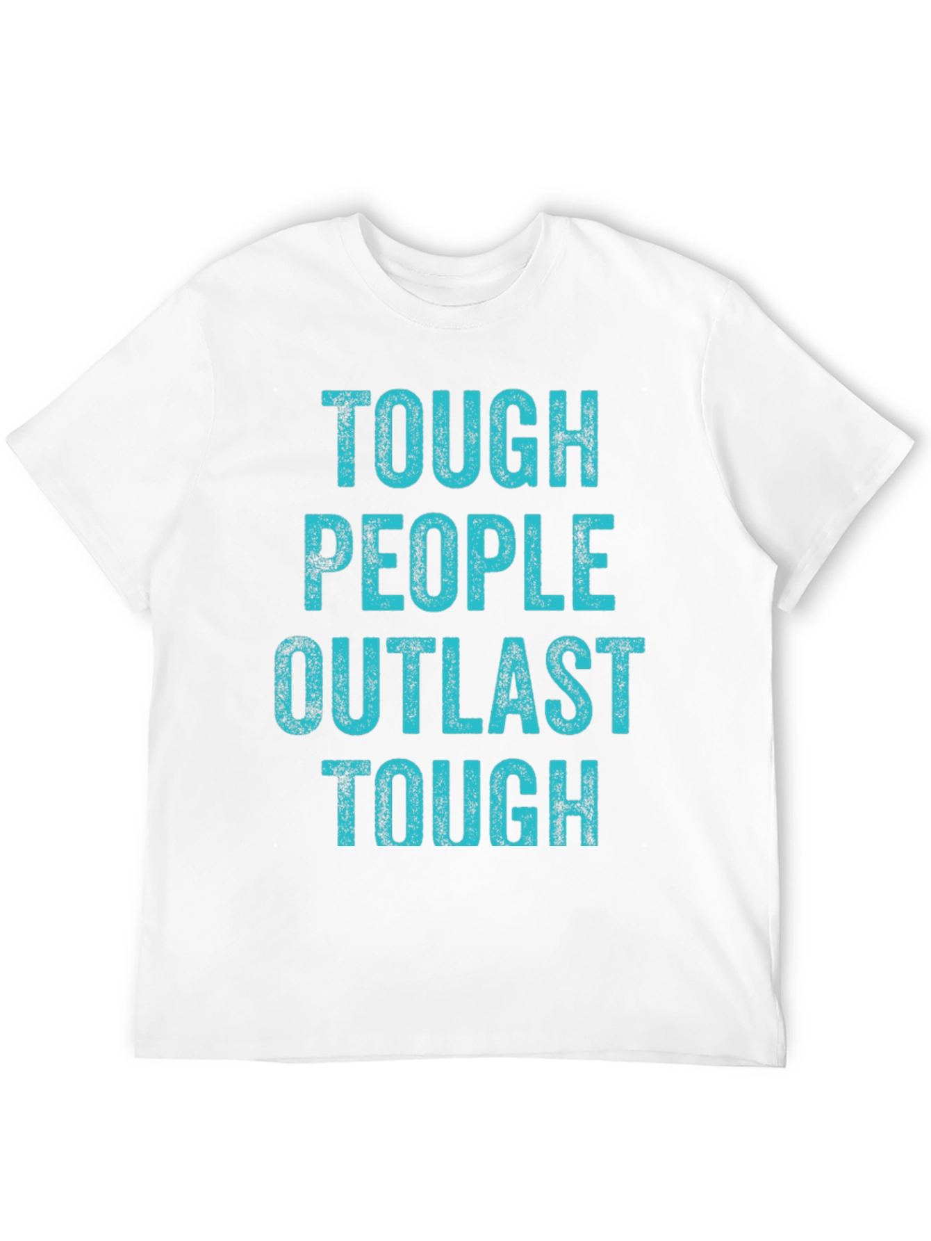 Tough People Outlast Tough T-Shirt