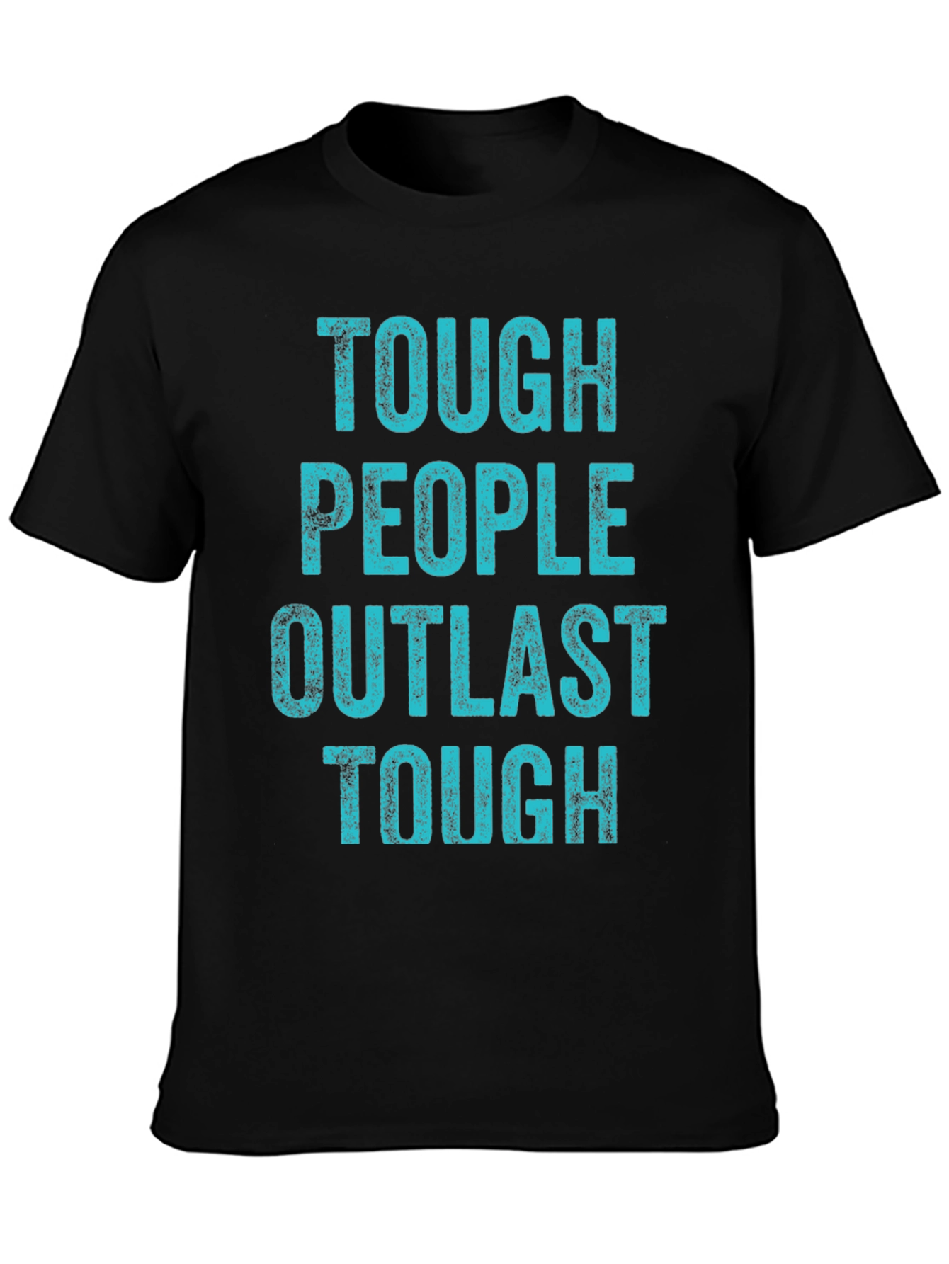 Tough People Outlast Tough T-Shirt