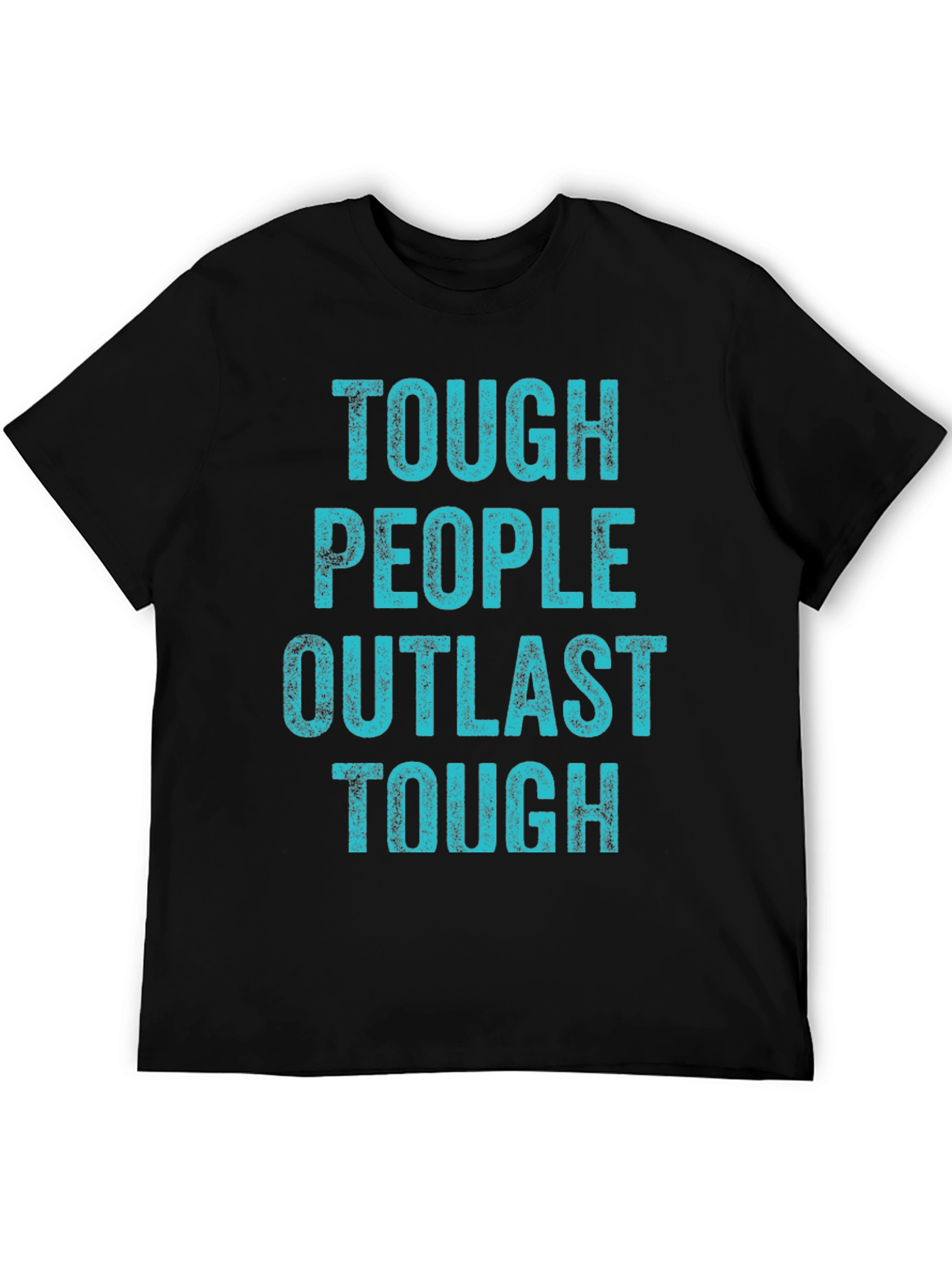 Tough People Outlast Tough T-Shirt