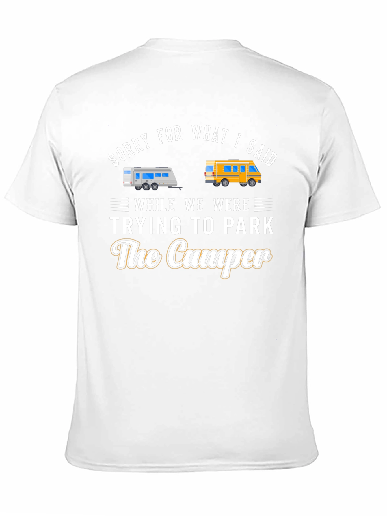Sorry For What I Said Camper T-Shirt