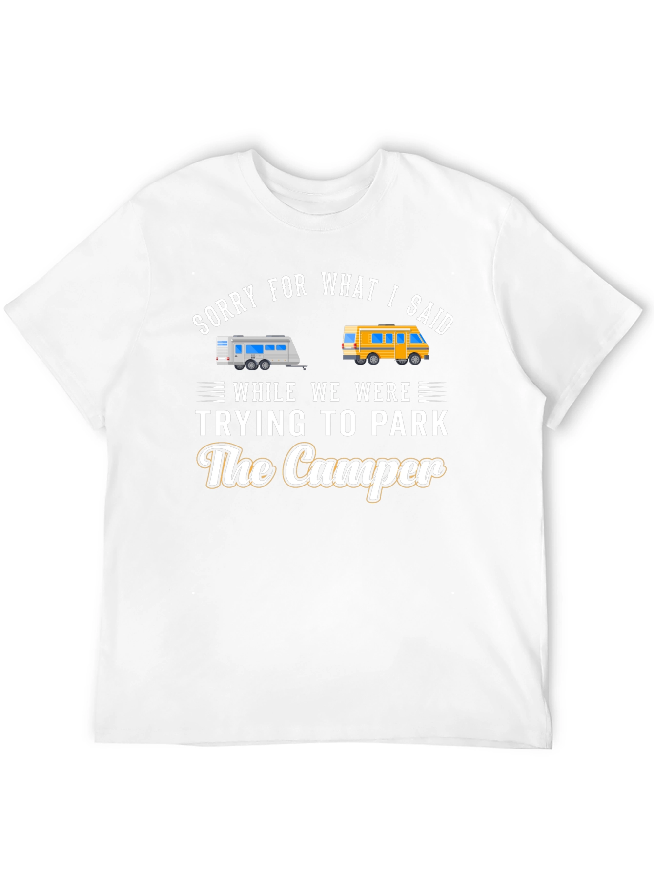 Sorry For What I Said Camper T-Shirt