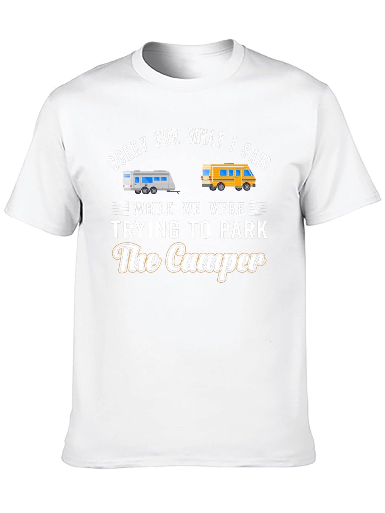 Sorry For What I Said Camper T-Shirt