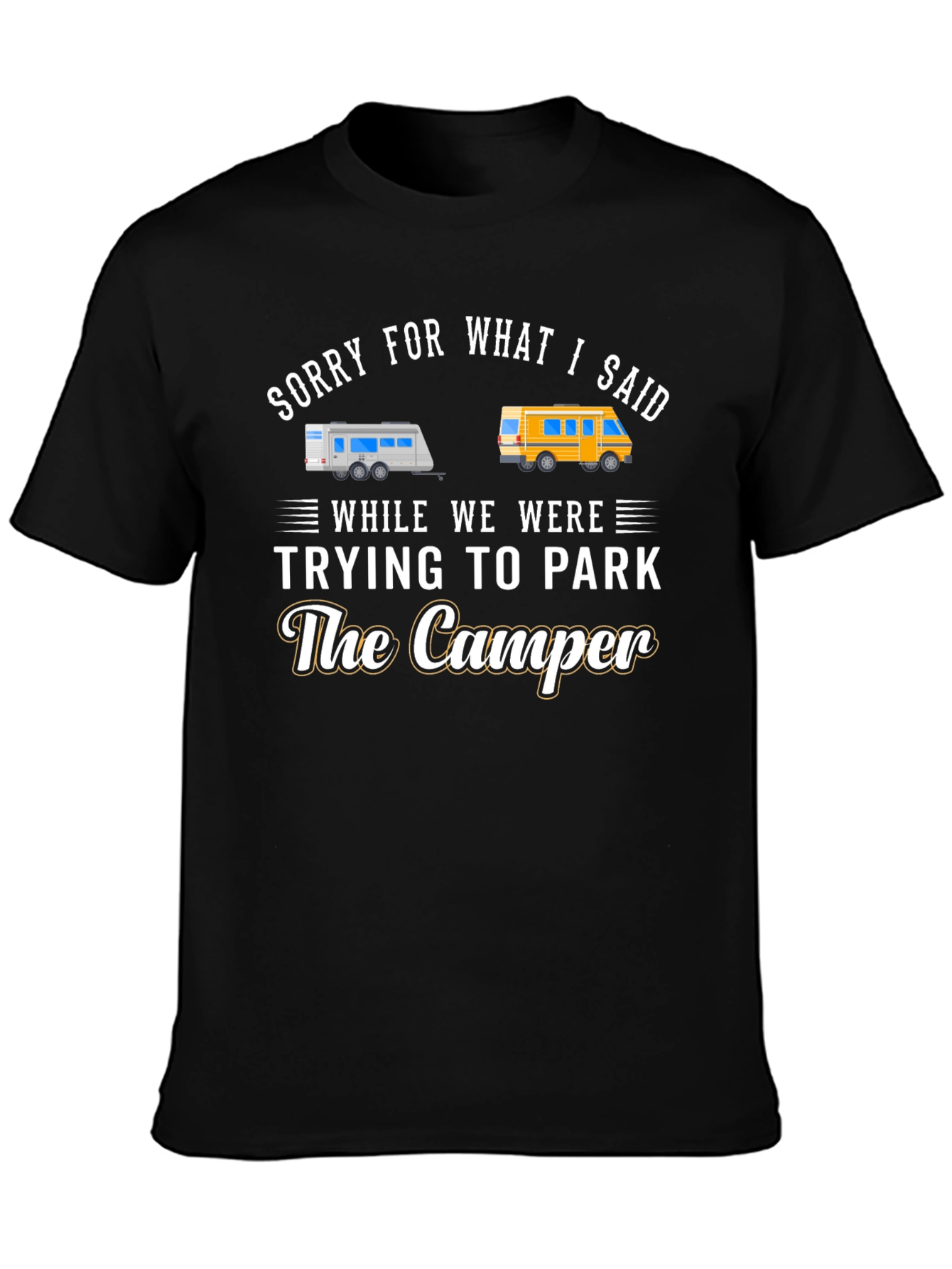 Sorry For What I Said Camper T-Shirt