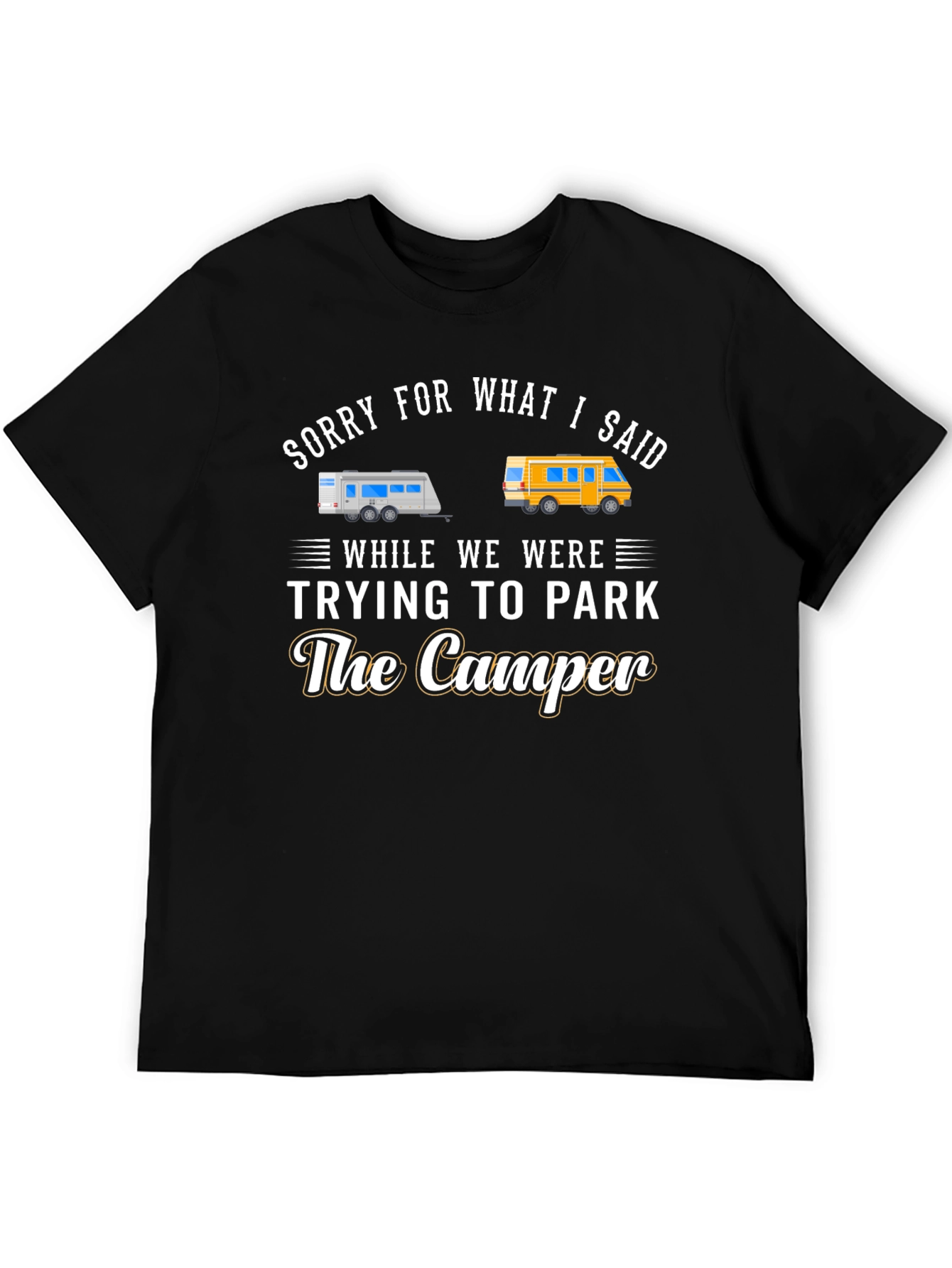 Sorry For What I Said Camper T-Shirt