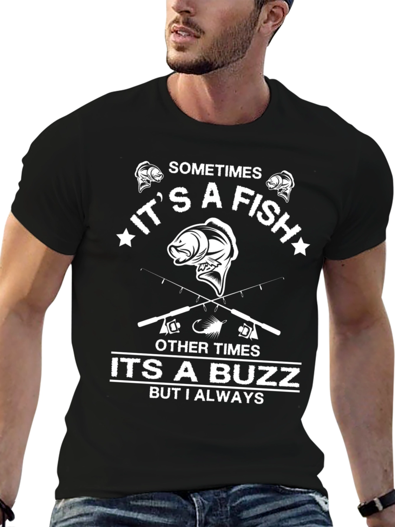 Fishing T-Shirt: Sometimes a Fish Always a Buzz