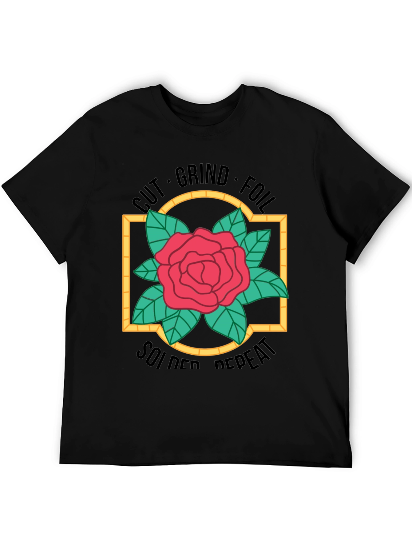 Cut Grind Foil Solder Repeat Rose T-Shirt