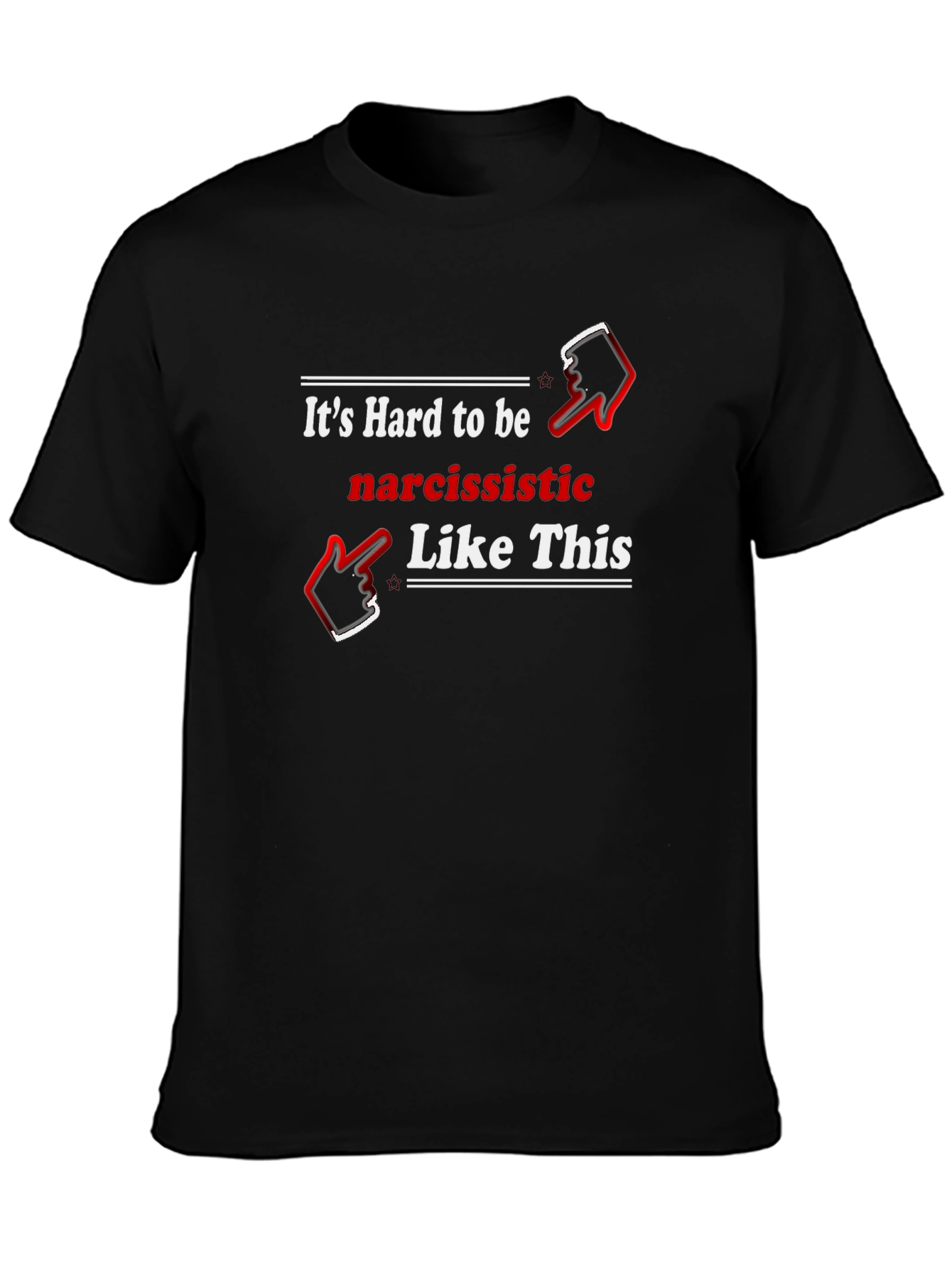 Narcissistic Humor Graphic Tee Shirt