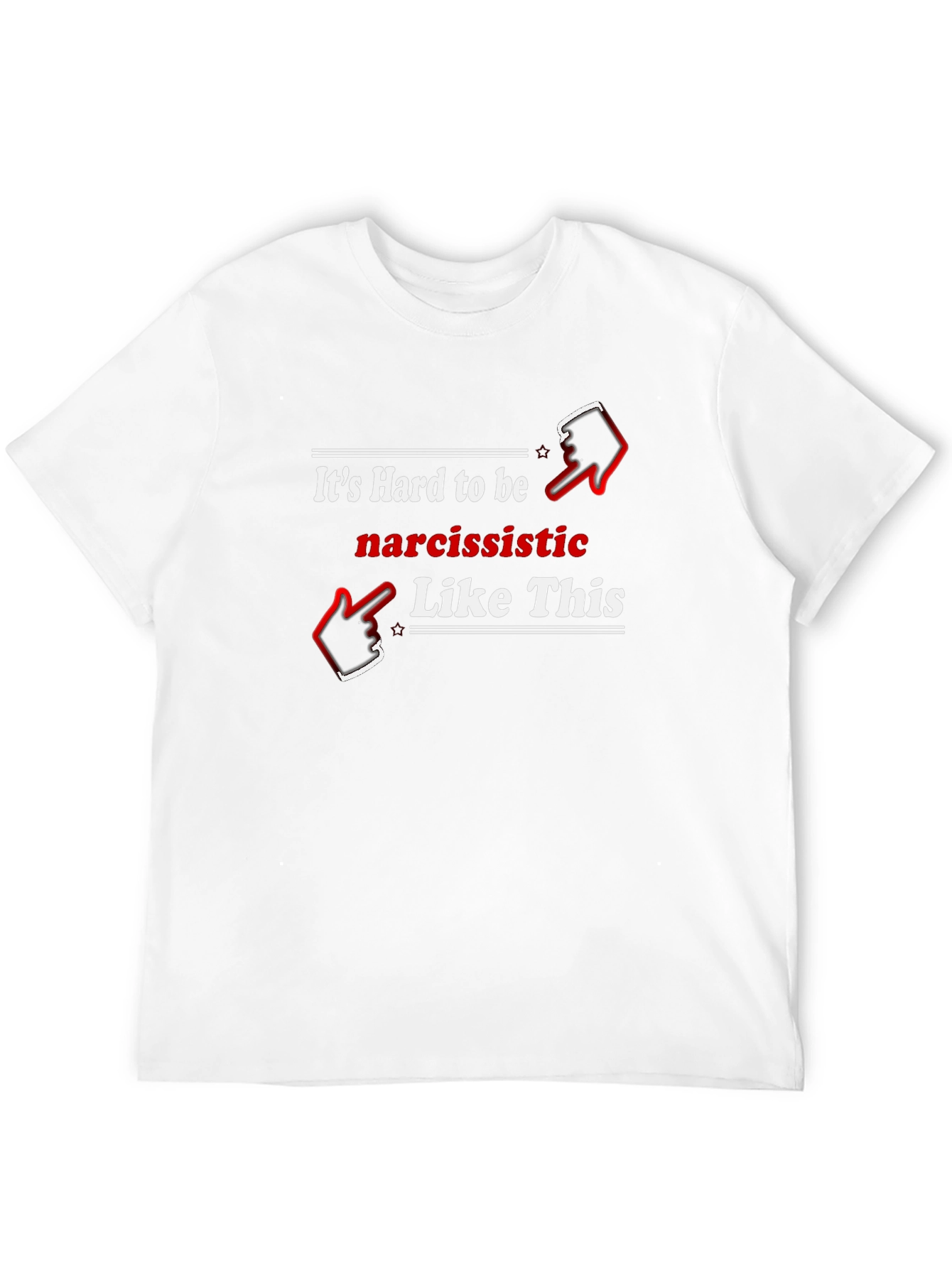 Narcissistic Humor Graphic Tee Shirt