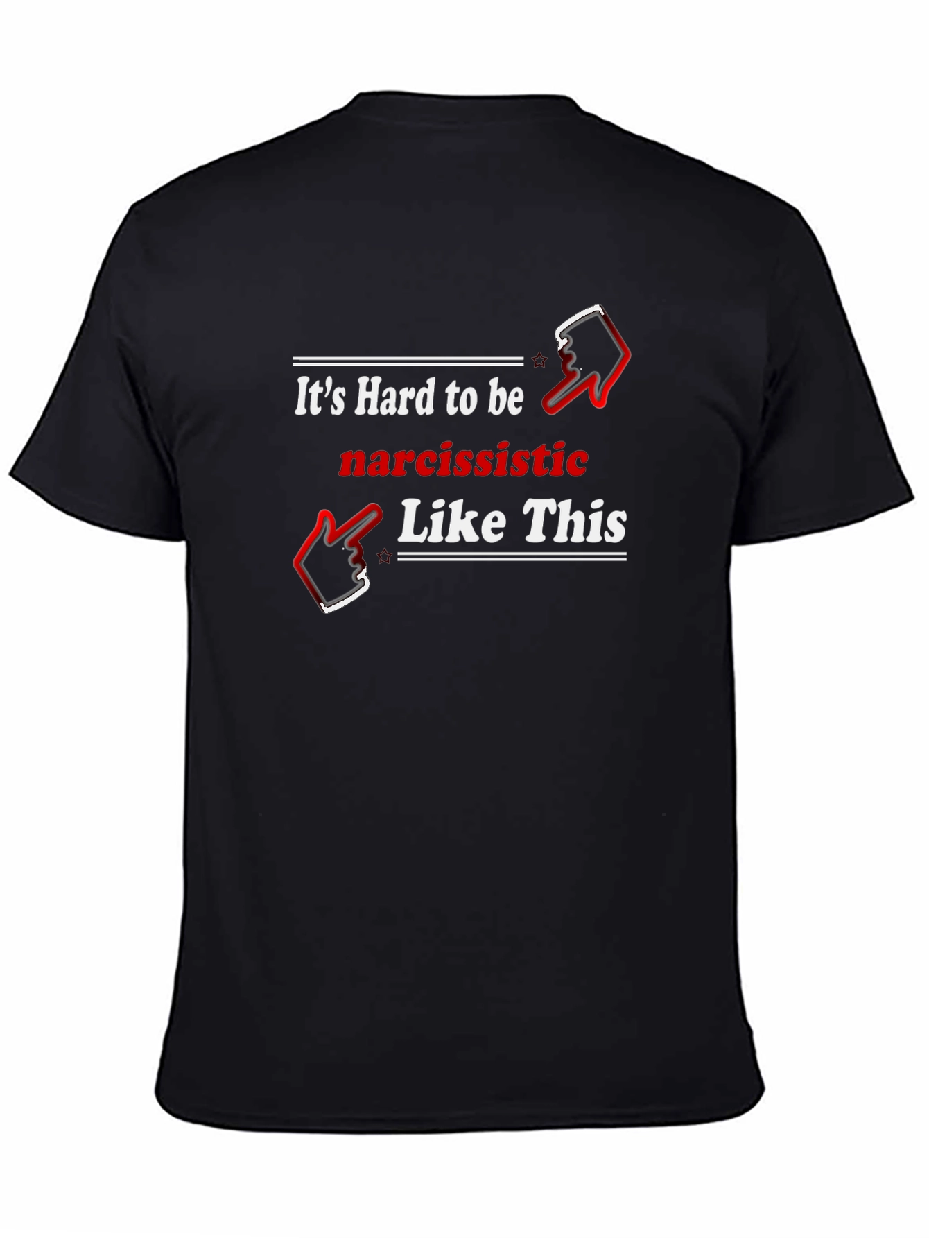 Narcissistic Humor Graphic Tee Shirt