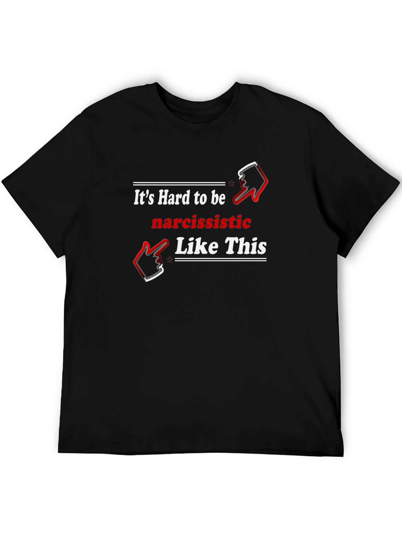 Narcissistic Humor Graphic Tee Shirt