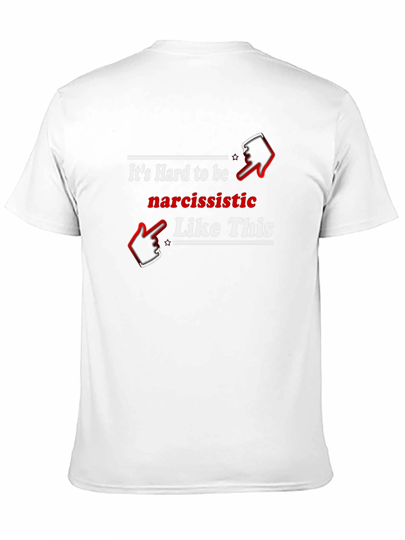 Narcissistic Humor Graphic Tee Shirt