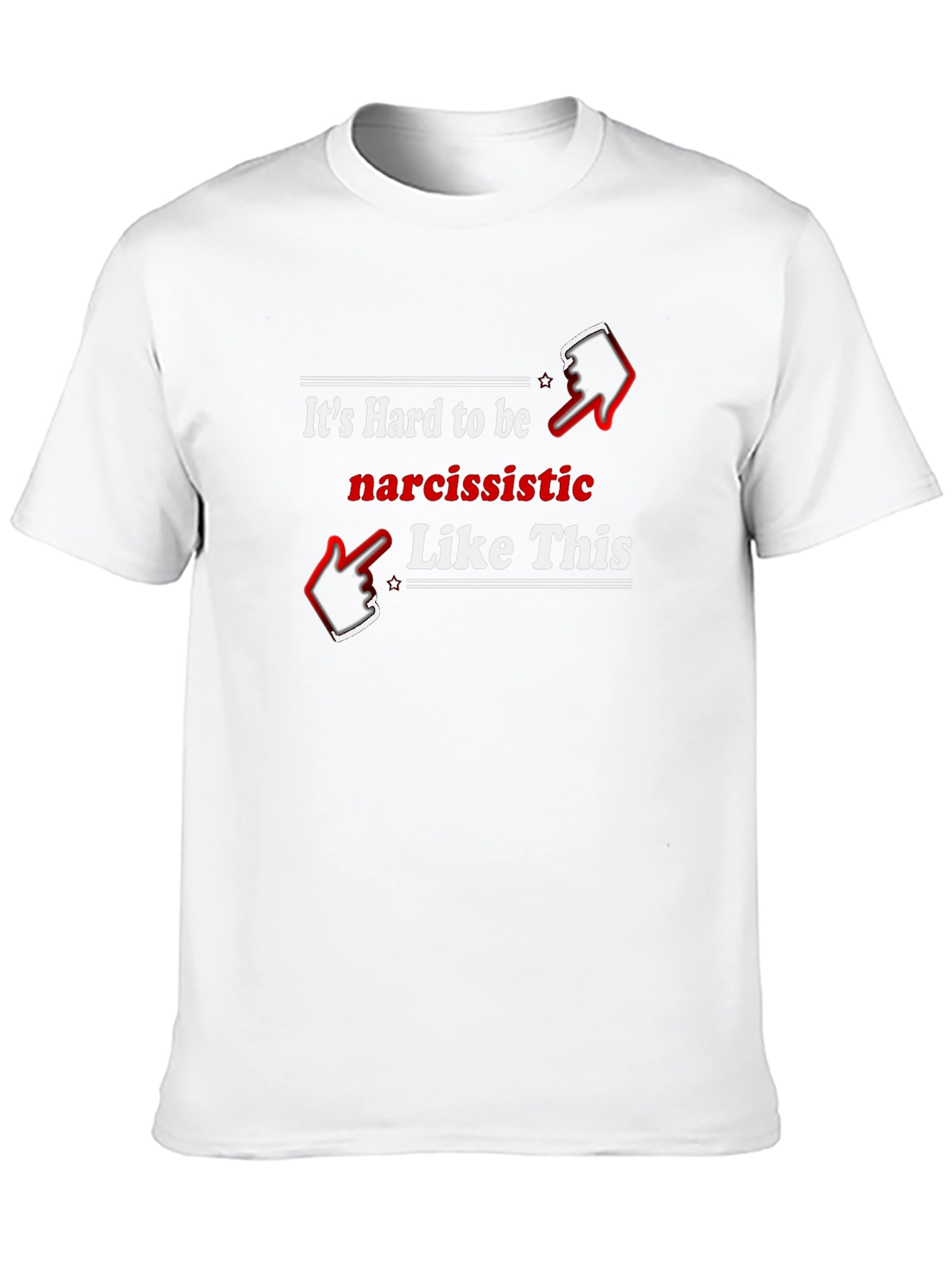 Narcissistic Humor Graphic Tee Shirt