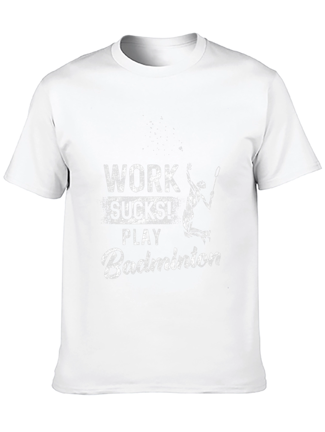 Work Sucks Play Badminton T-Shirt