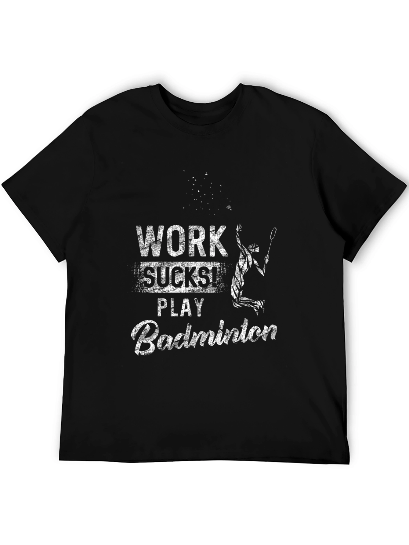 Work Sucks Play Badminton T-Shirt