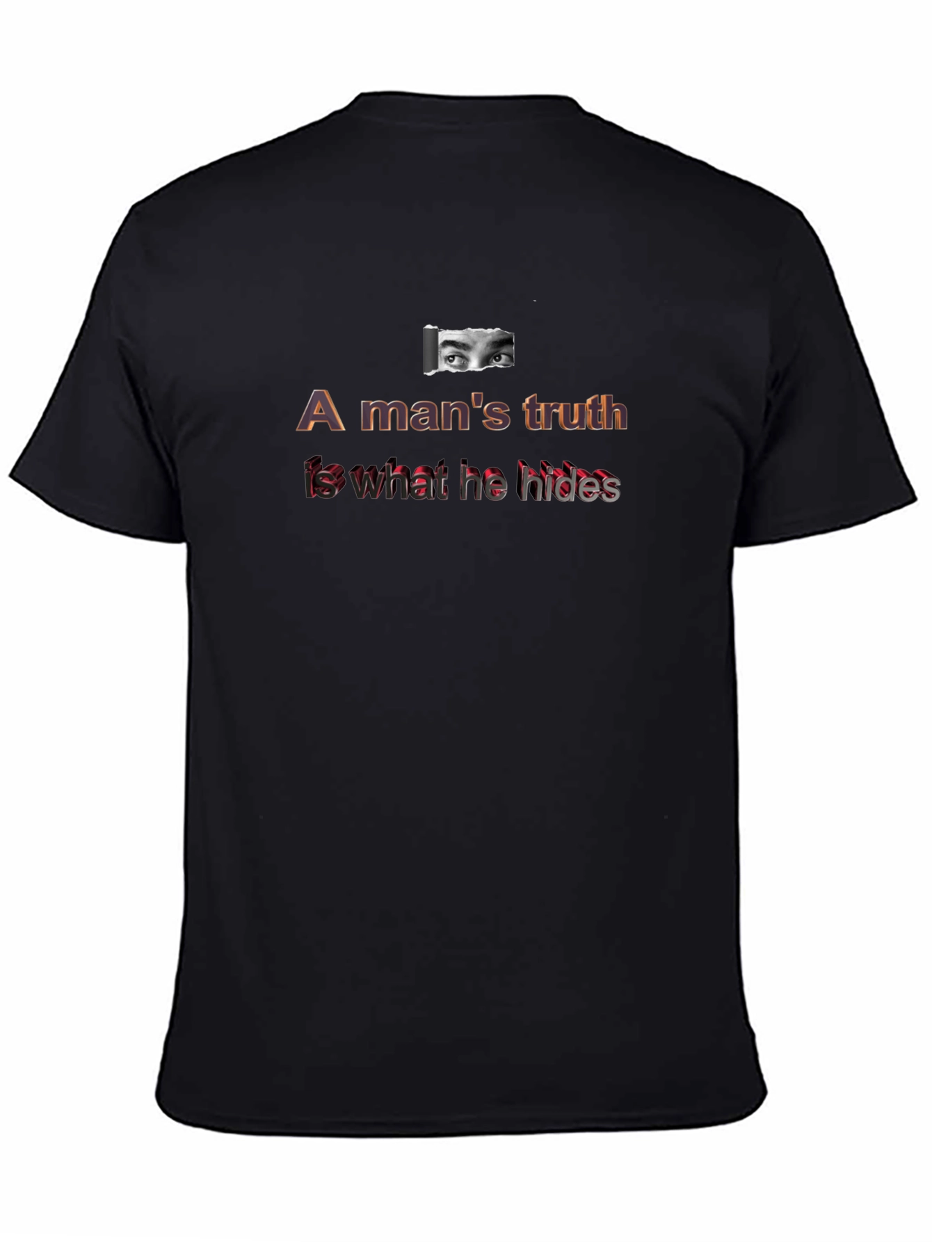 A Mans Truth T-Shirt - Eye Graphic
