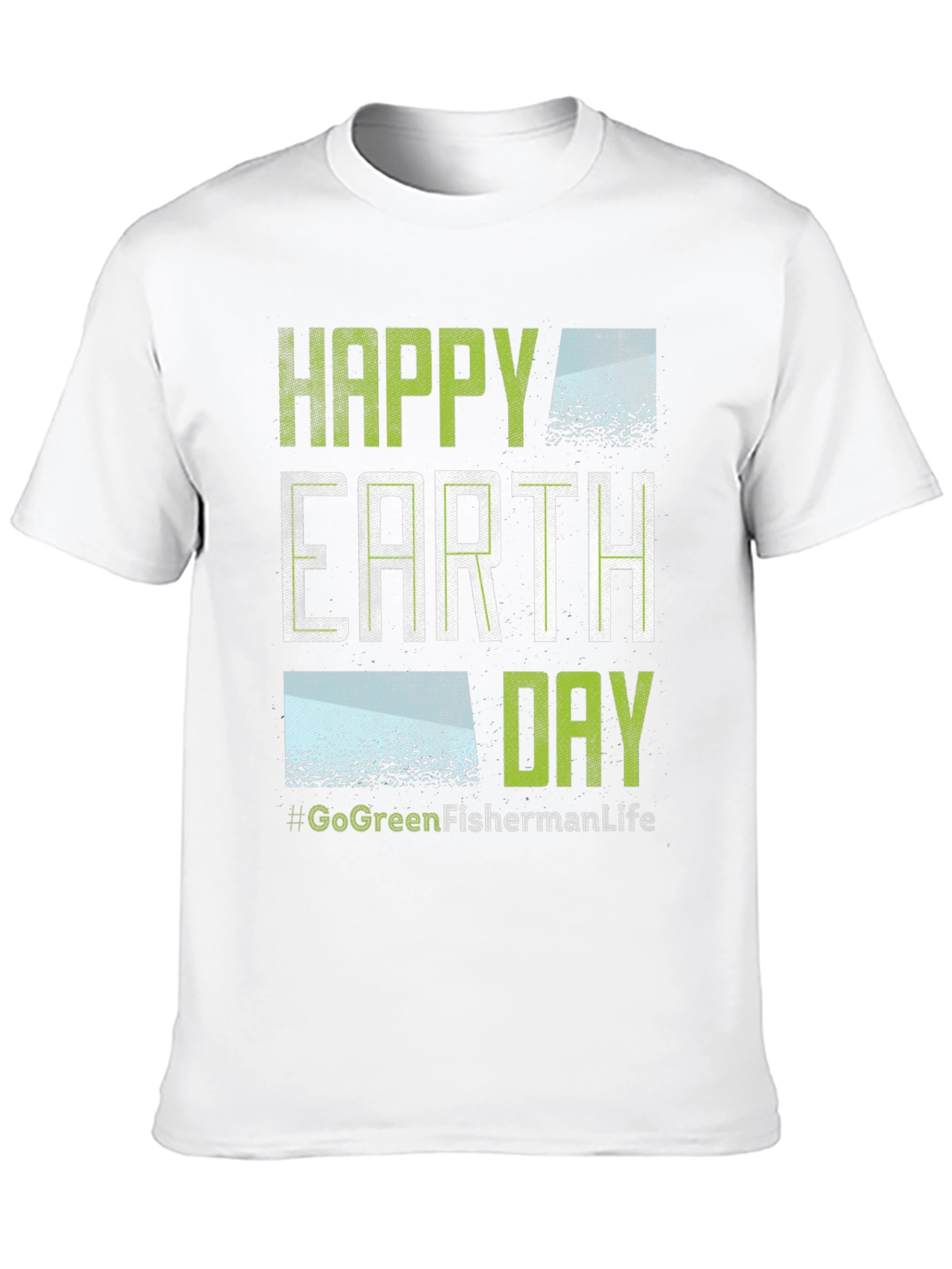 Happy Earth Day T-Shirt - Go Green Fisherman Life