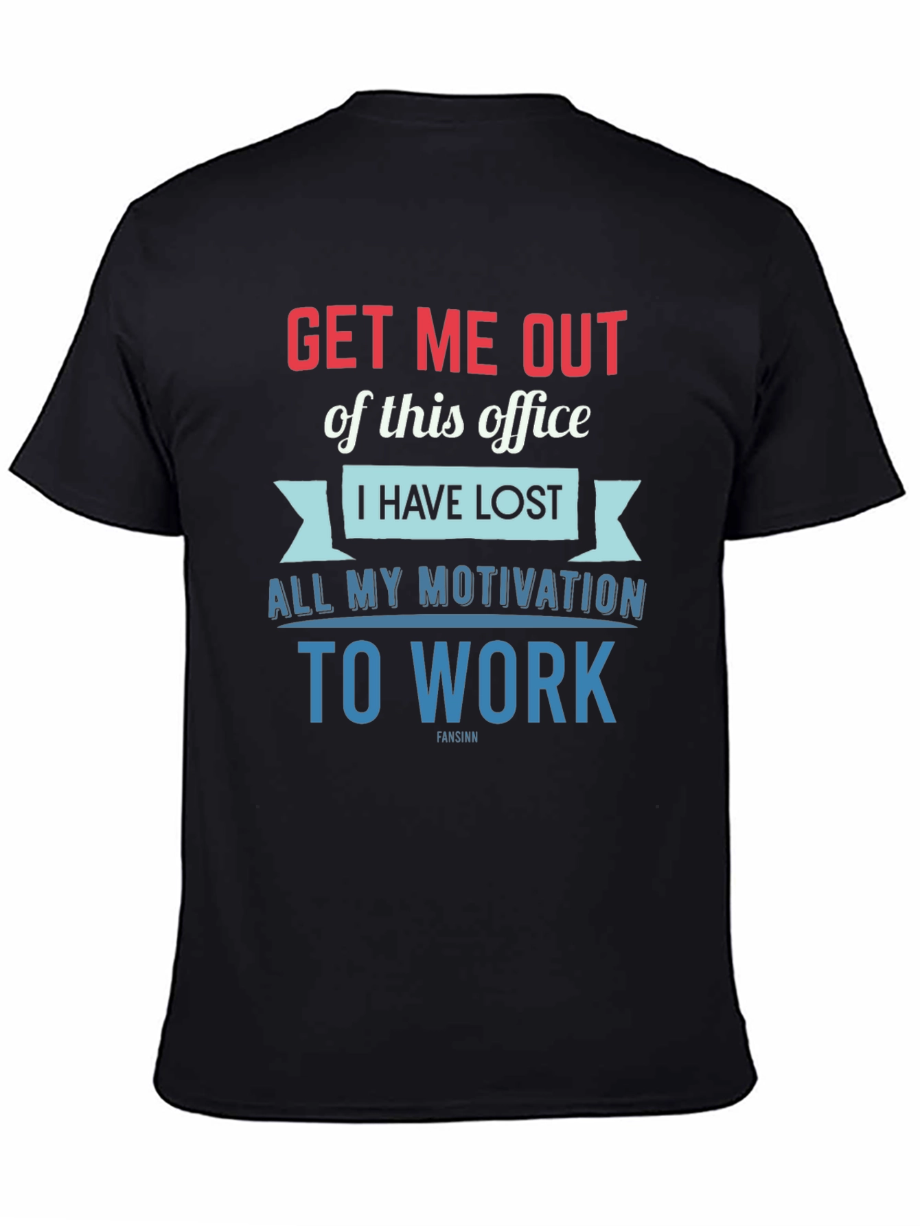 Get Me Out Office T-Shirt - Motivation