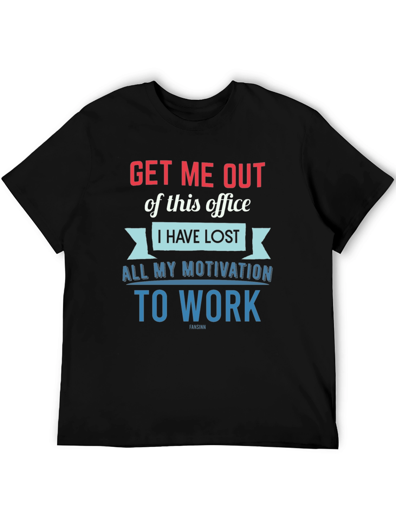 Get Me Out Office T-Shirt - Motivation