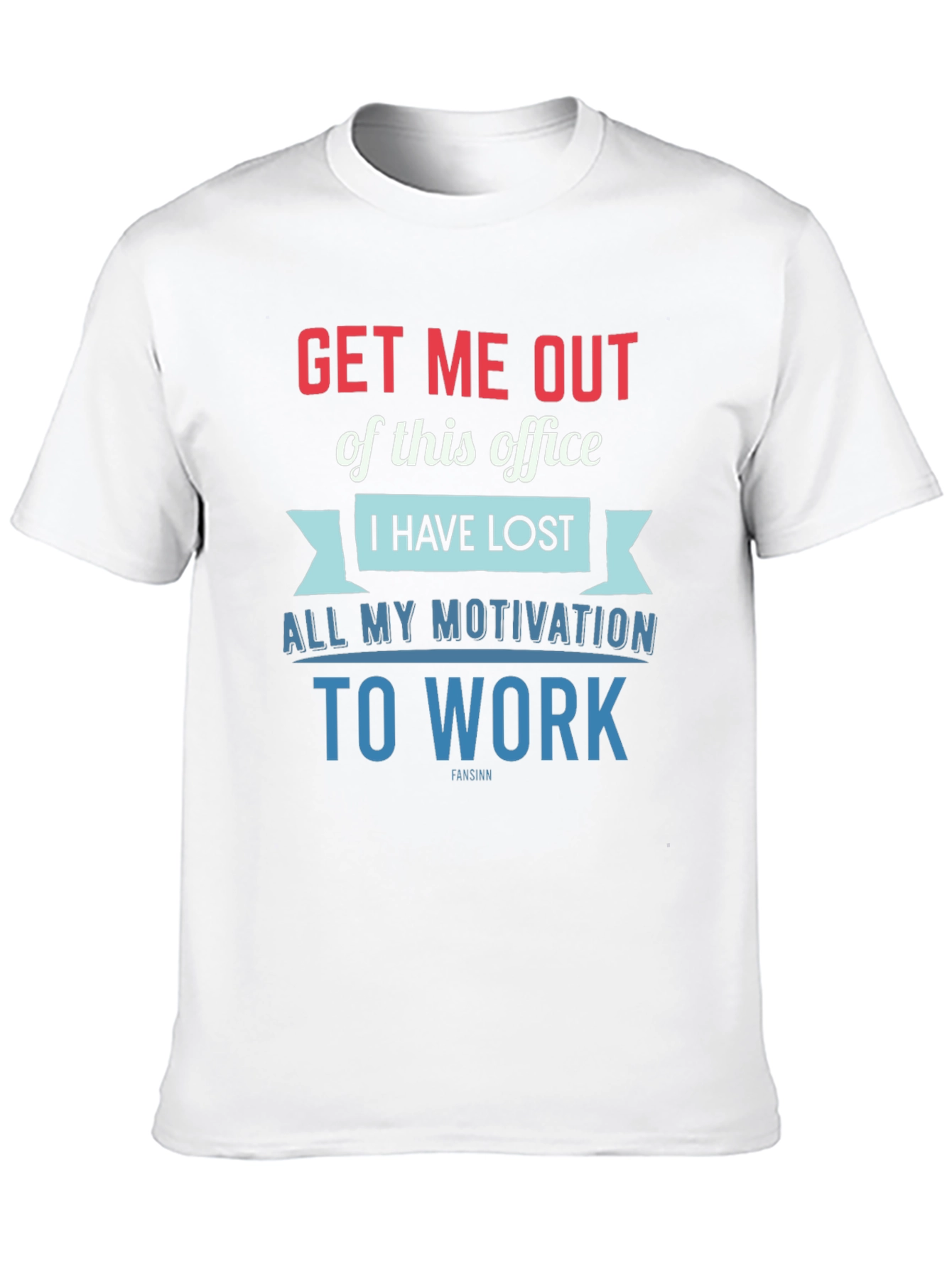 Get Me Out Office T-Shirt - Motivation
