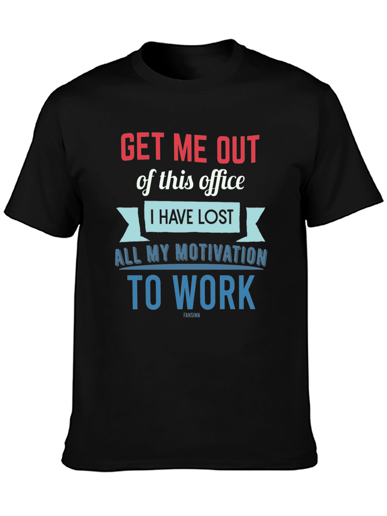Get Me Out Office T-Shirt - Motivation