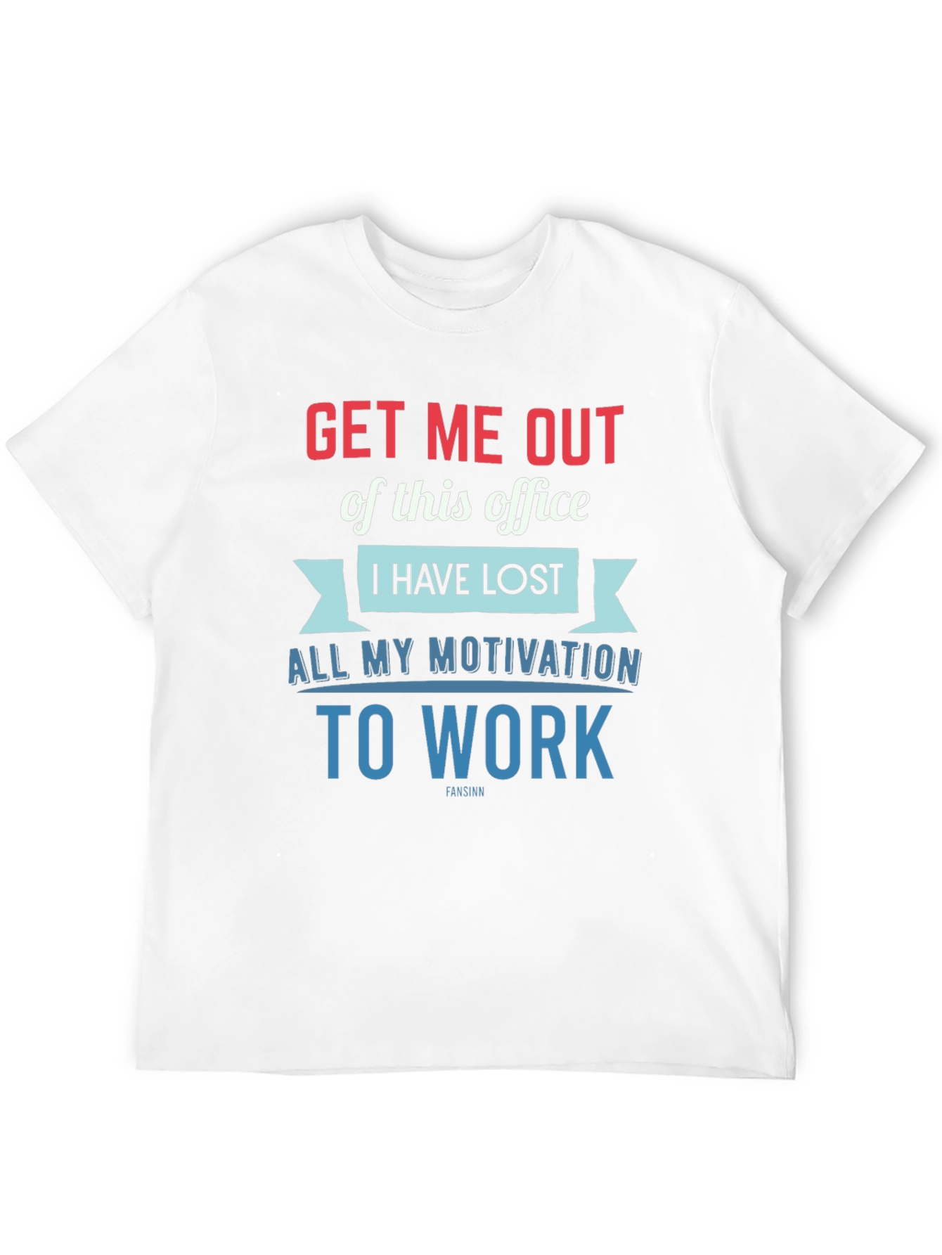 Get Me Out Office T-Shirt - Motivation
