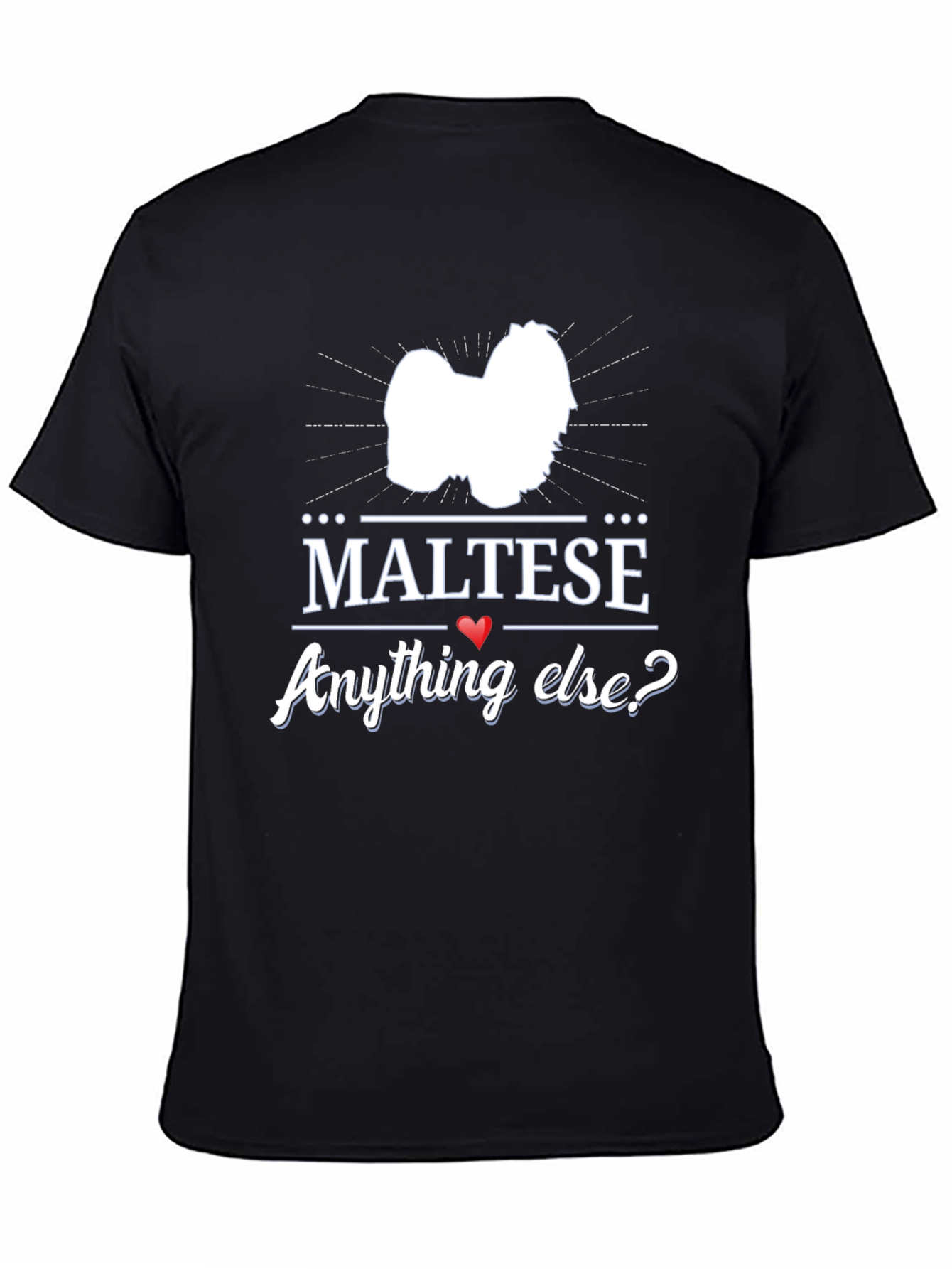 Maltese Anything Else? Graphic T-Shirt