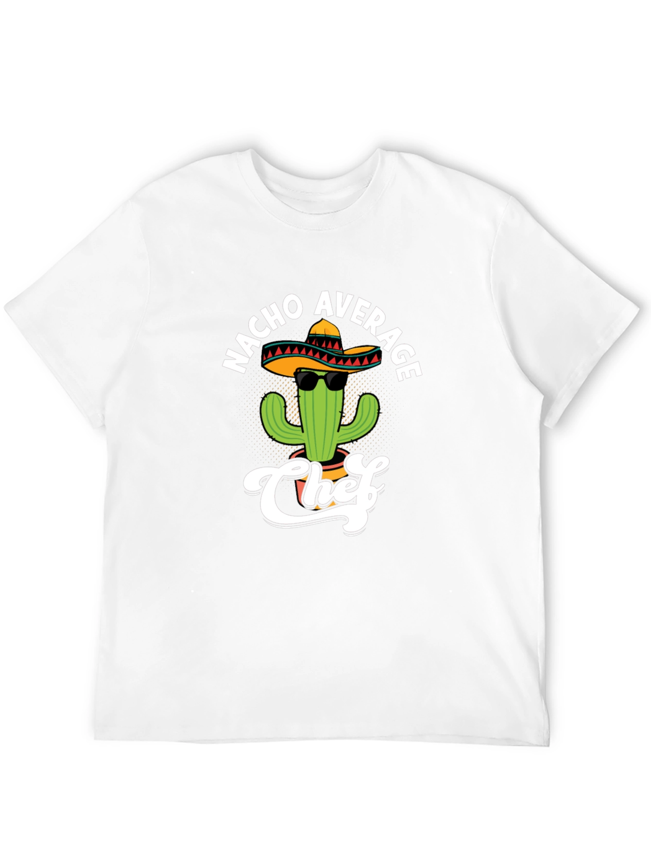 Nacho Average Chef T-Shirt - Funny Cactus Sombrero