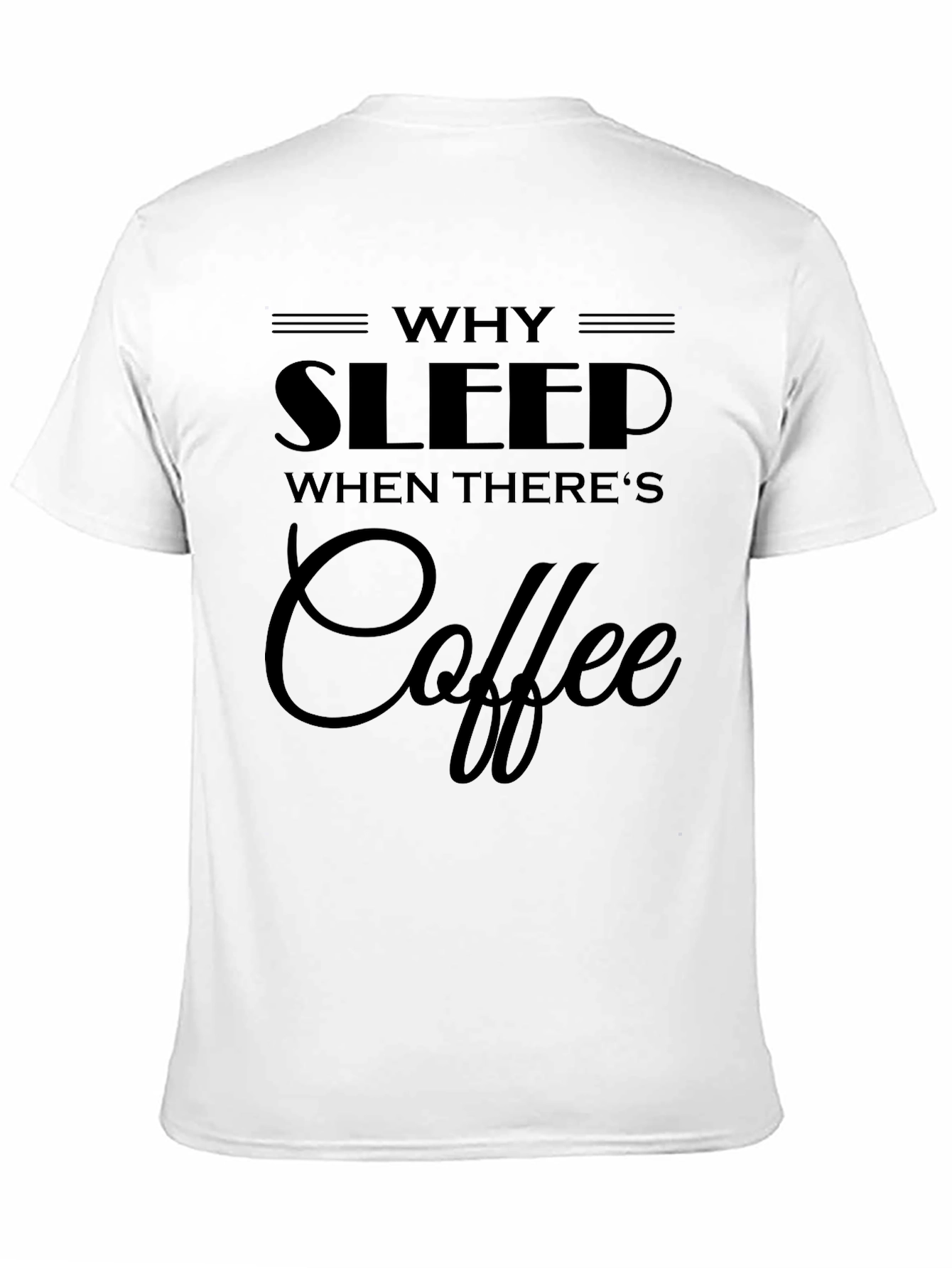 Why Sleep? Coffee Graphic Black T-Shirt