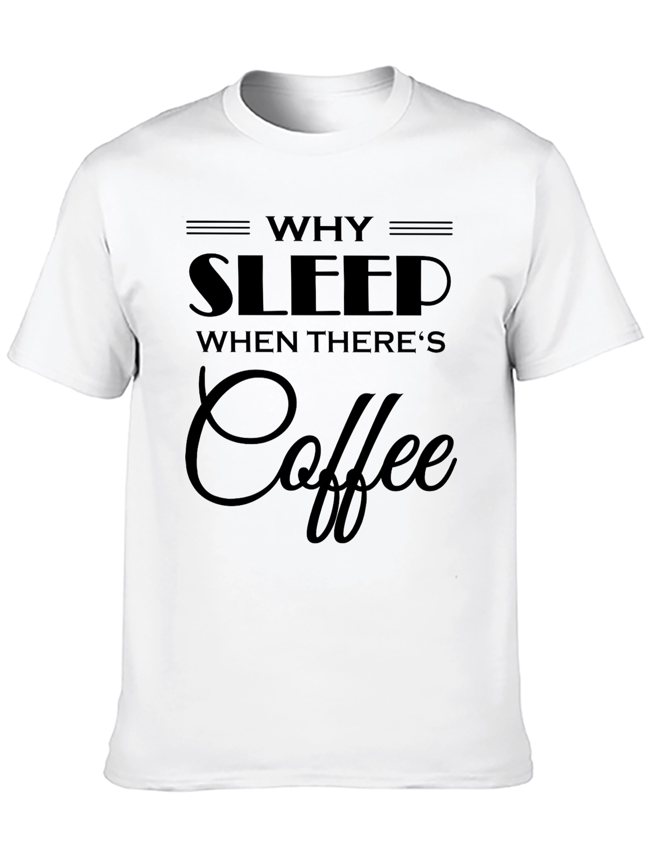 Why Sleep? Coffee Graphic Black T-Shirt